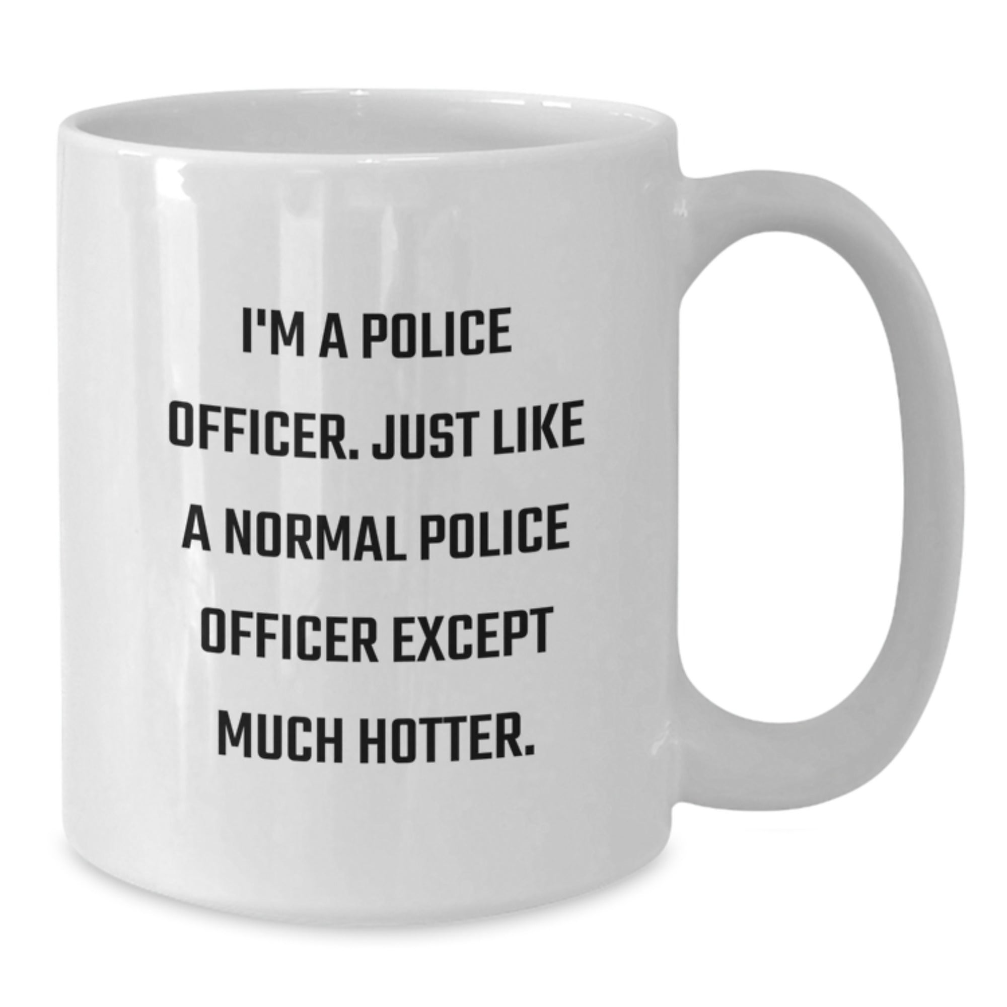 Police Officer Gift For Him - A Humorous Keepsake Coffee Mug - Additional