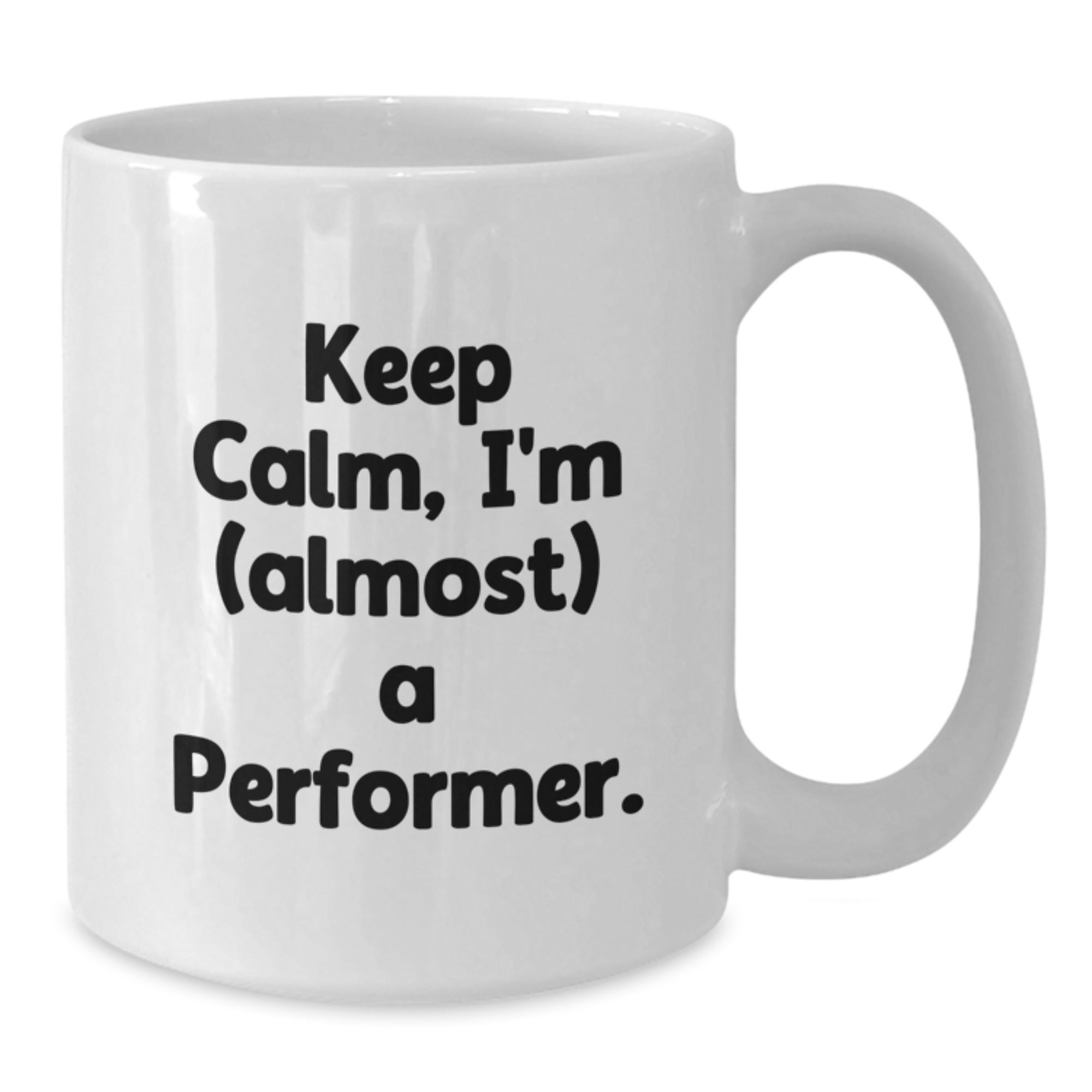 Funny Performer White Coffee Mug Gifts from Friends to Men, Keep Calm I'm (almost) A Performer Christmas Unique - Additional