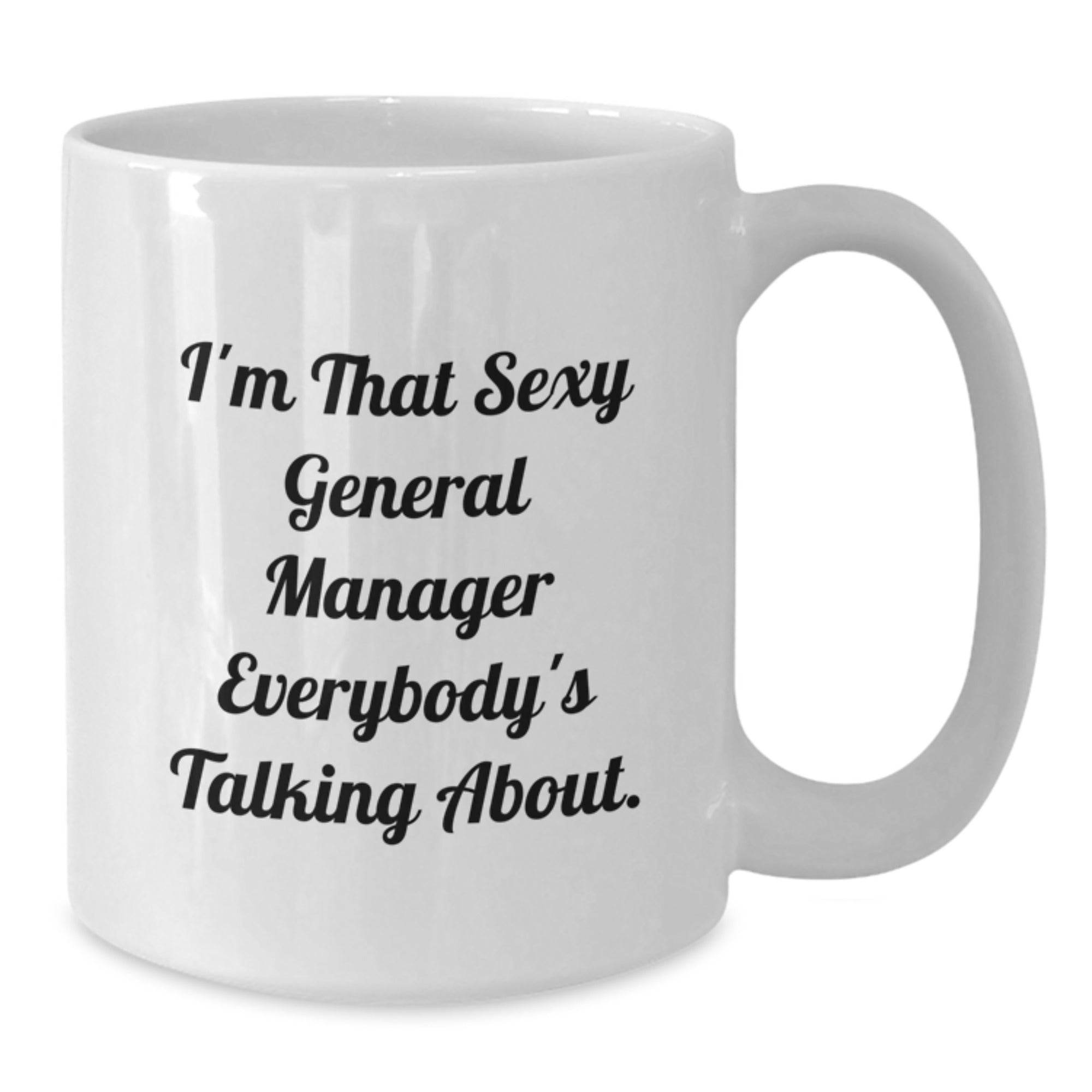 Funny General Manager Gifts, 'I'm That Sexy General Manager Everybody's Talking About' White Coffee Mug, for General Manager at Christmas from Family - Additional