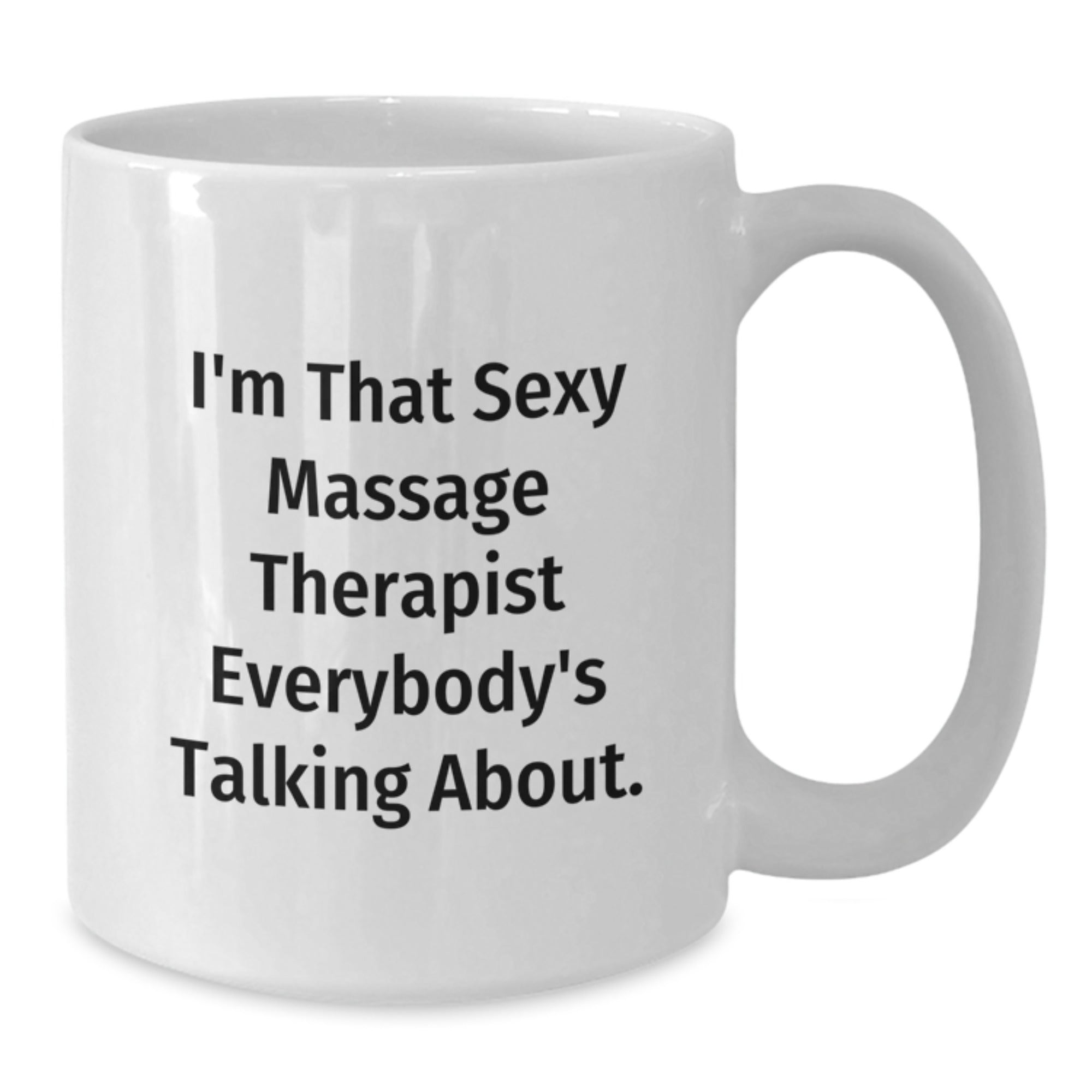 Funny Massage Therapist Gifts from Friends for Women White Coffee Mug - 'I'm That Sexy Massage Therapist Everybody's Talking About' Christmas Unique Presents - Additional