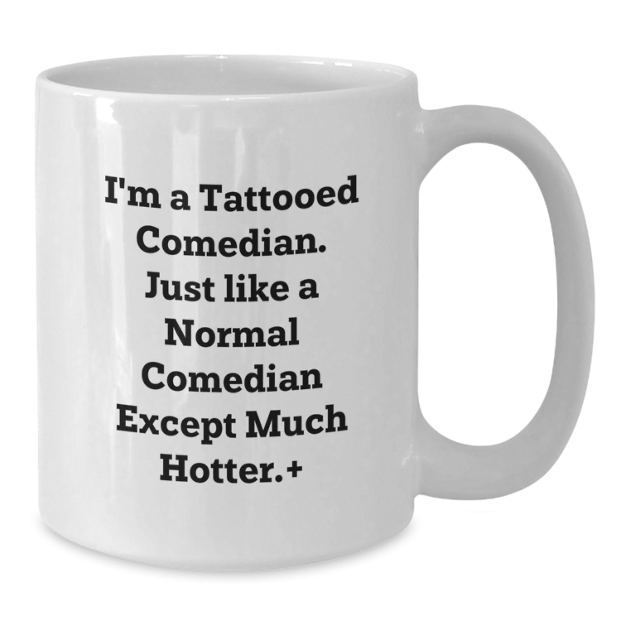 A Funny Tattooed Comedian White Coffee Mug Gift from Men, Comedian Lover to Friends for Christmas - Additional