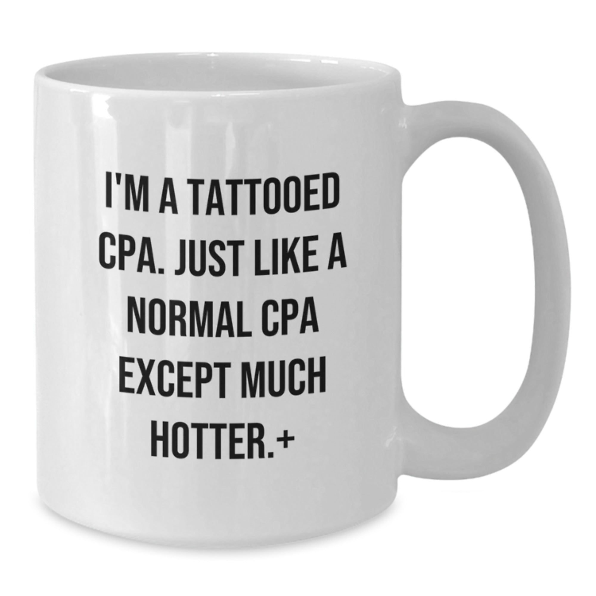 Funny Gifts for CPAs, I'm a Tattooed CPA White Coffee Mug, Unique Christmas Unique Gifts - Additional
