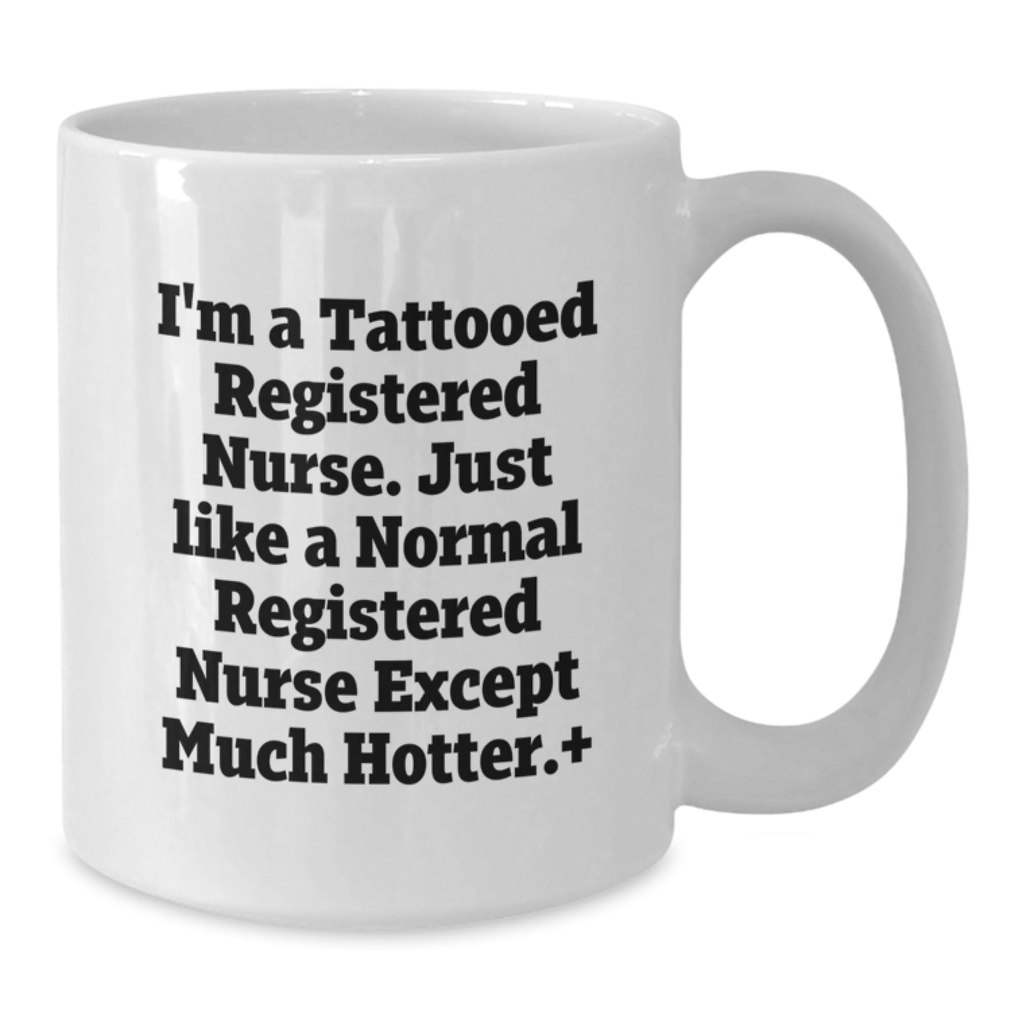 Tattooed RN Gifts for Registered Nurse - Funny White Coffee Mug, 'I'm A Tattooed Registered Nurse...' - Additional