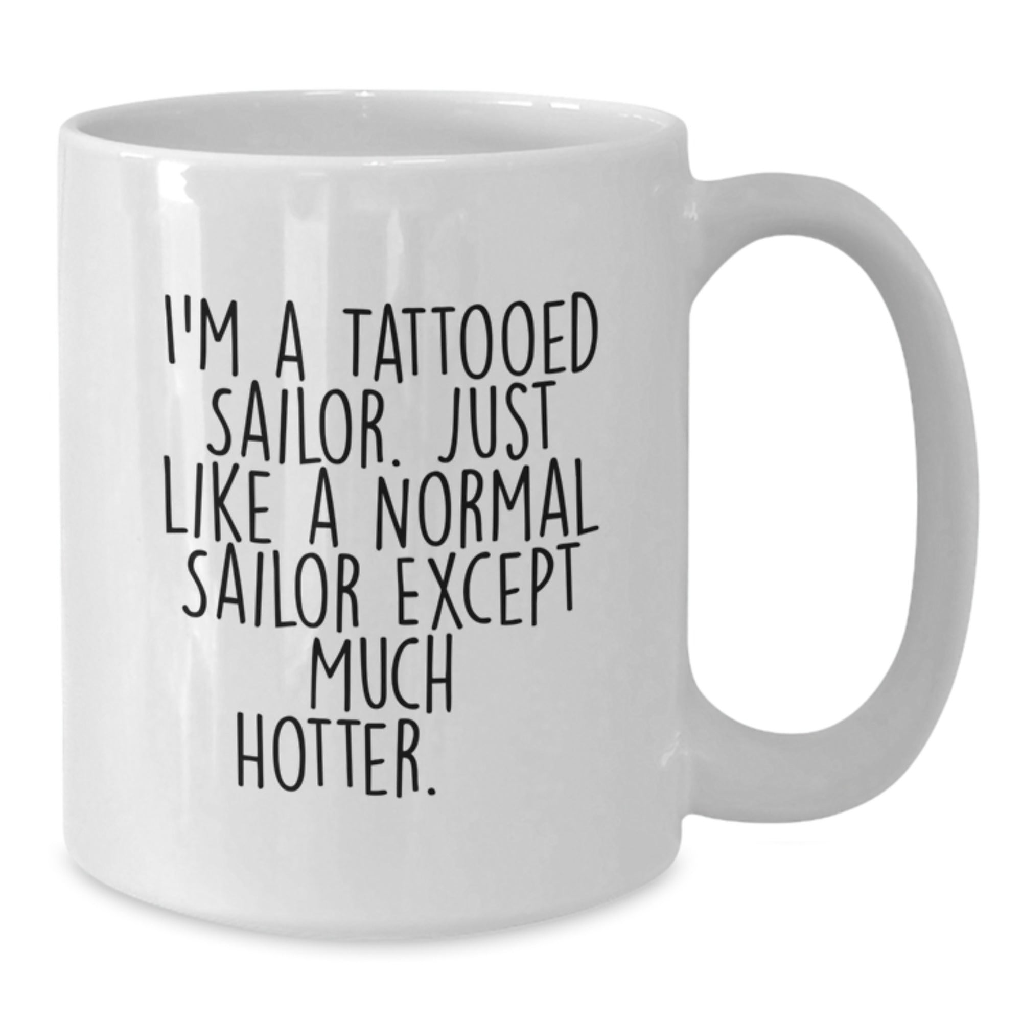 Funny Sailor Gifts for Birthday - White Coffee Mug, I'm A Tattooed Sailor, Unique Sailor Men Women Birthday Unique Gift - Additional