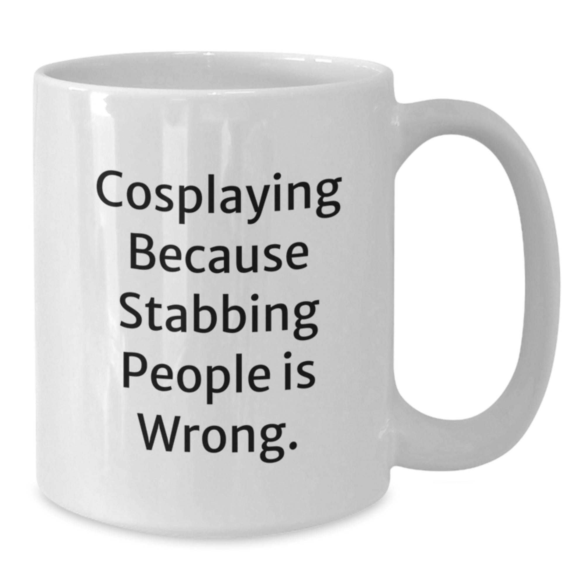 Funny Cosplaying Gifts for Men, White Coffee Mug, Perfect for Friends, Christmas Unique Presents with Quote 'Cosplaying Because Stabbing People Is Wrong.' - Additional