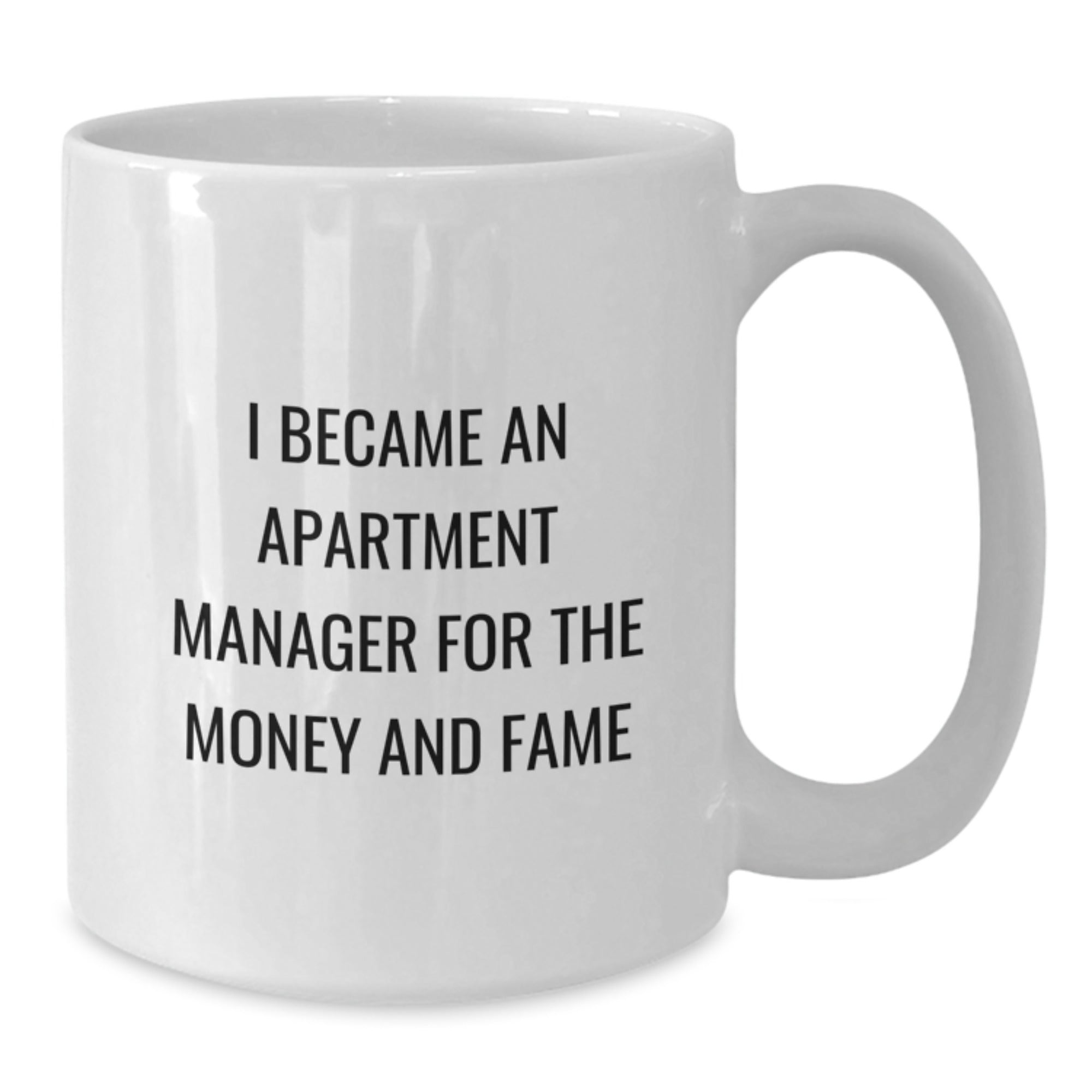 Funny Apartment Manager Gifts from Friends to Graduation Unique White Coffee Mugs 'I Became An Apartment Manager For The Money And Fame' - Additional