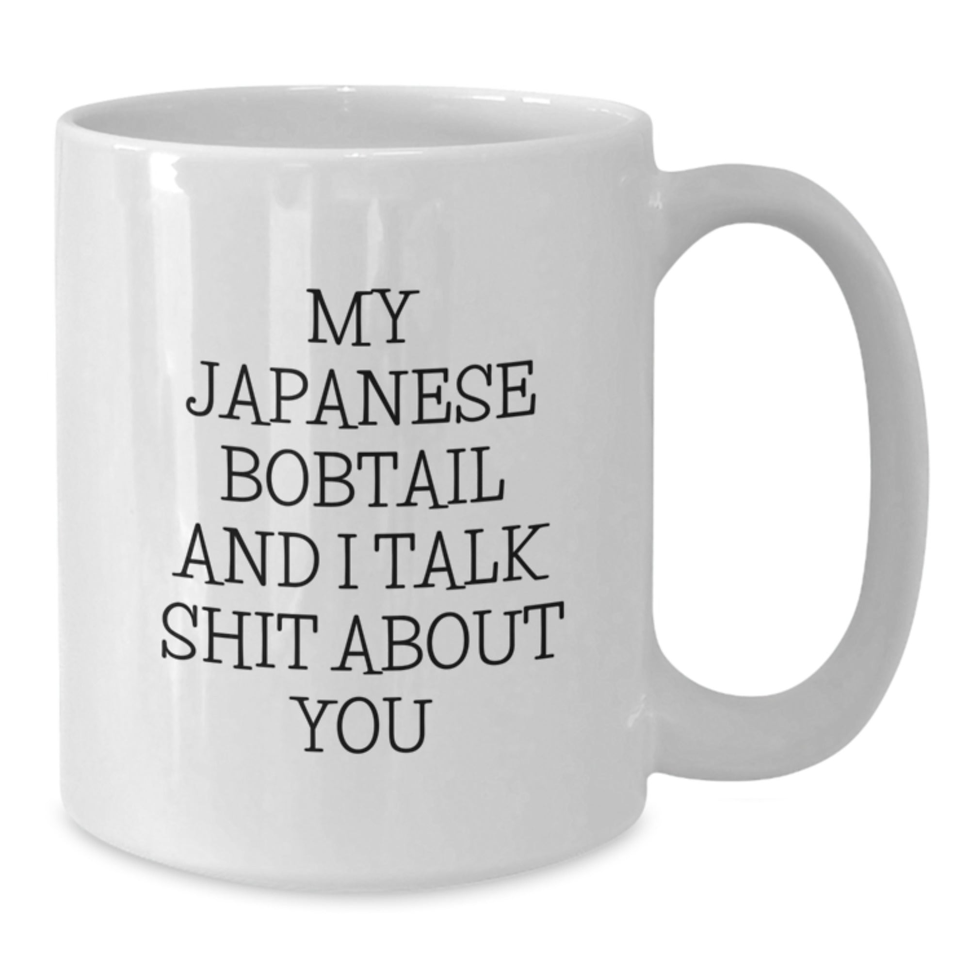 Japanese Bobtail Cat Gift for Him - Sarcastic Quote Keepsake Coffee Mug - Additional