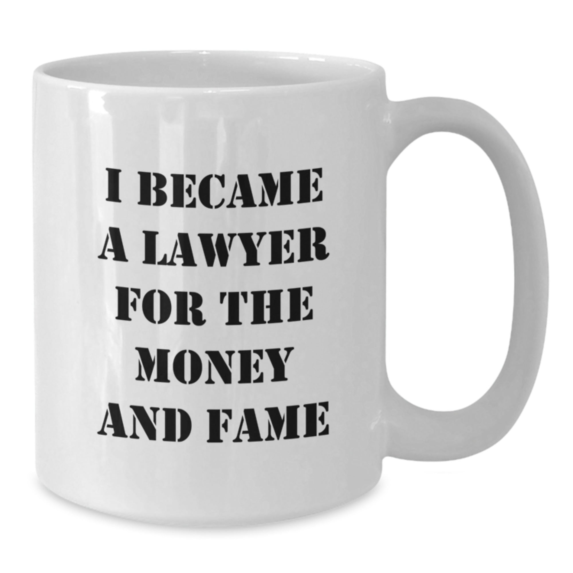 Funny Lawyer Gifts for Men from Friends, White Coffee Mug I Became A Lawyer For The Money And Fame Graduation Unique Gifts - Additional