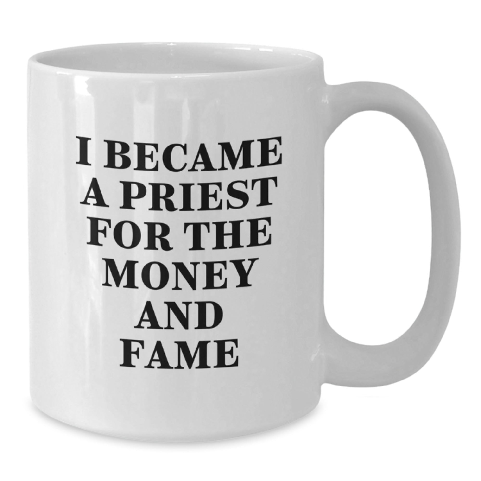 Funny Gifts for Priest, White Coffee Mug with I Became A Priest For The Money And Fame Quote, Christmas Unique Gifts from Friends, Men, Women, Coworkers, Family - Additional