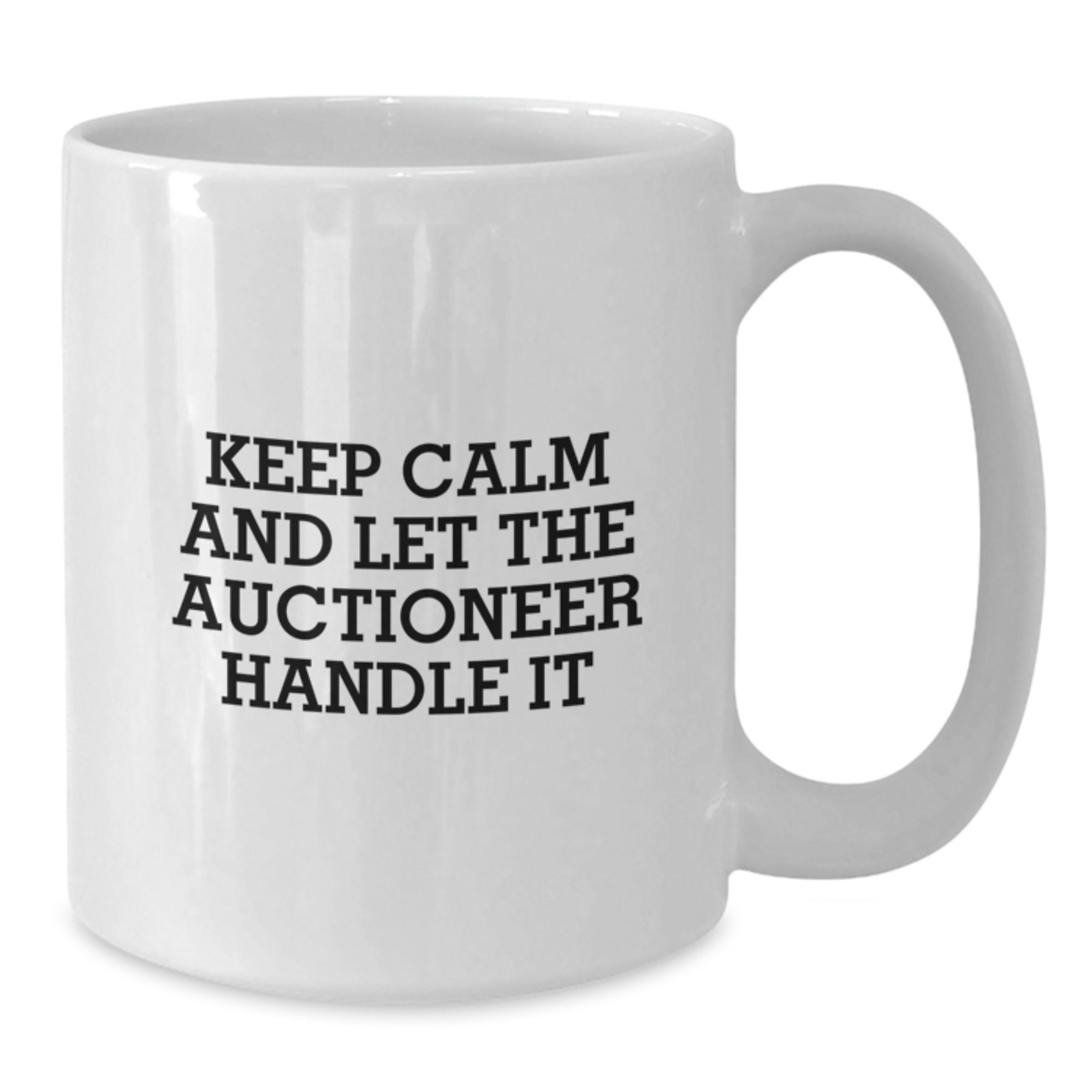 Auctioneer White Coffee Mug - Funny Humor Gift for Auctioneer Enthusiasts, Birthday Unique Gifts from Friends to Auctioneer - Additional