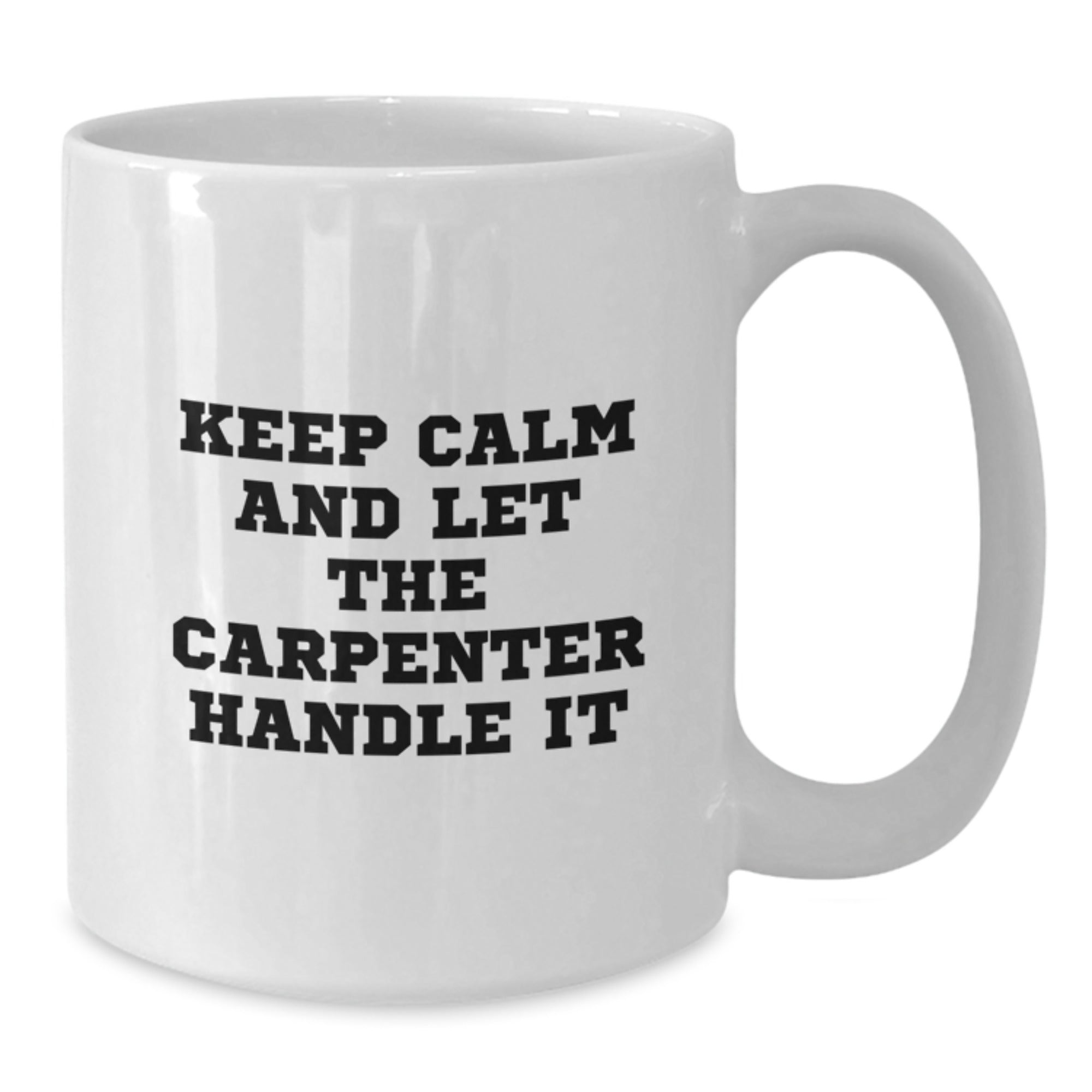 Funny Carpenter White Coffee Mugs Keep Calm Gifts from Men for Christmas Unique - Additional