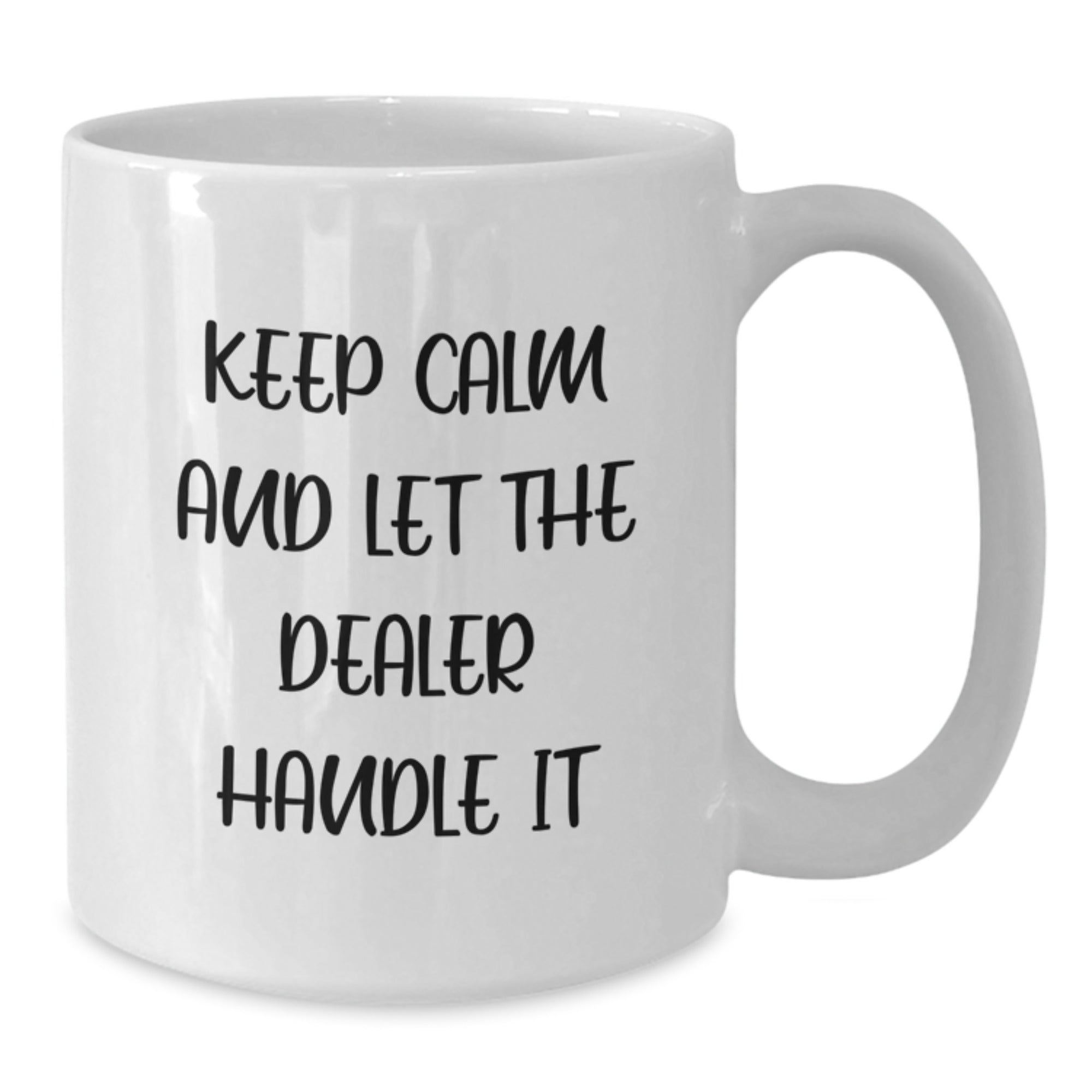 Funny Dealer Gifts from Friends - White Coffee Mug, 11oz or 15oz, Ceramic, Microwave - Safe, Christmas Unique Gifts for Men, Women, Coworkers, Family - Additional