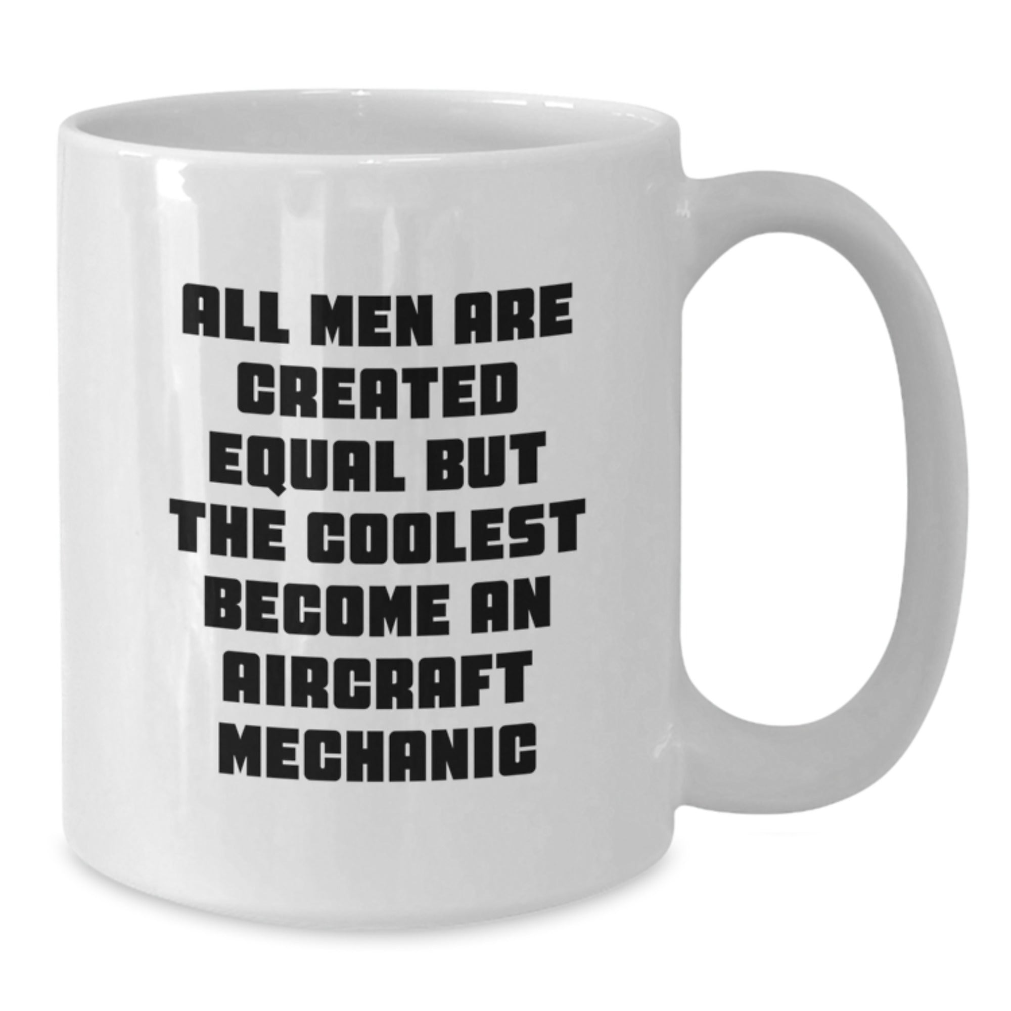 Aircraft Mechanic Gift for Him - All Men Are Created Equal Keepsake Mug - Additional