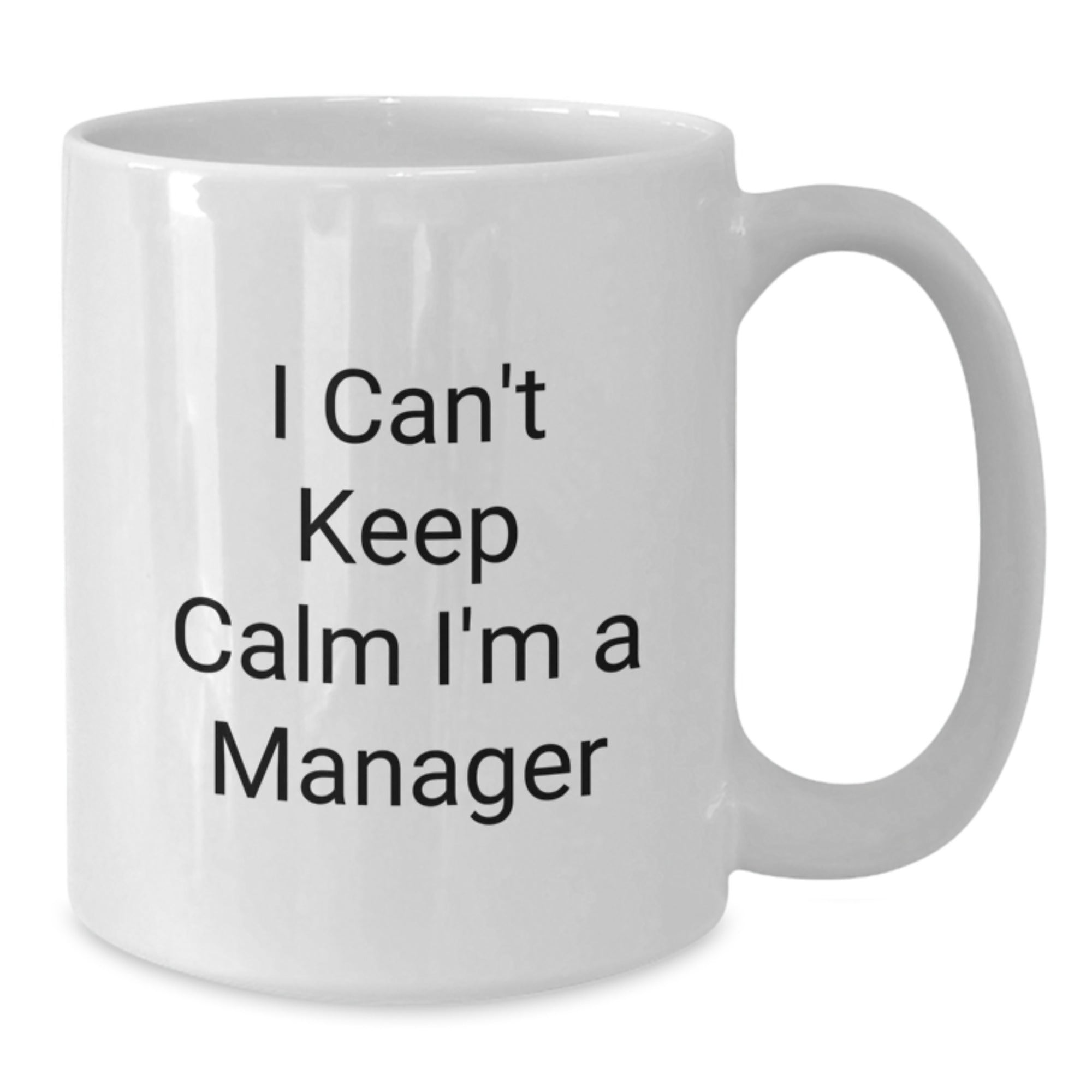 Funny I Can't Keep Calm I'm A Manager Gifts for Manager from Friends at Christmas Time White Ceramic Coffee Mug - Additional