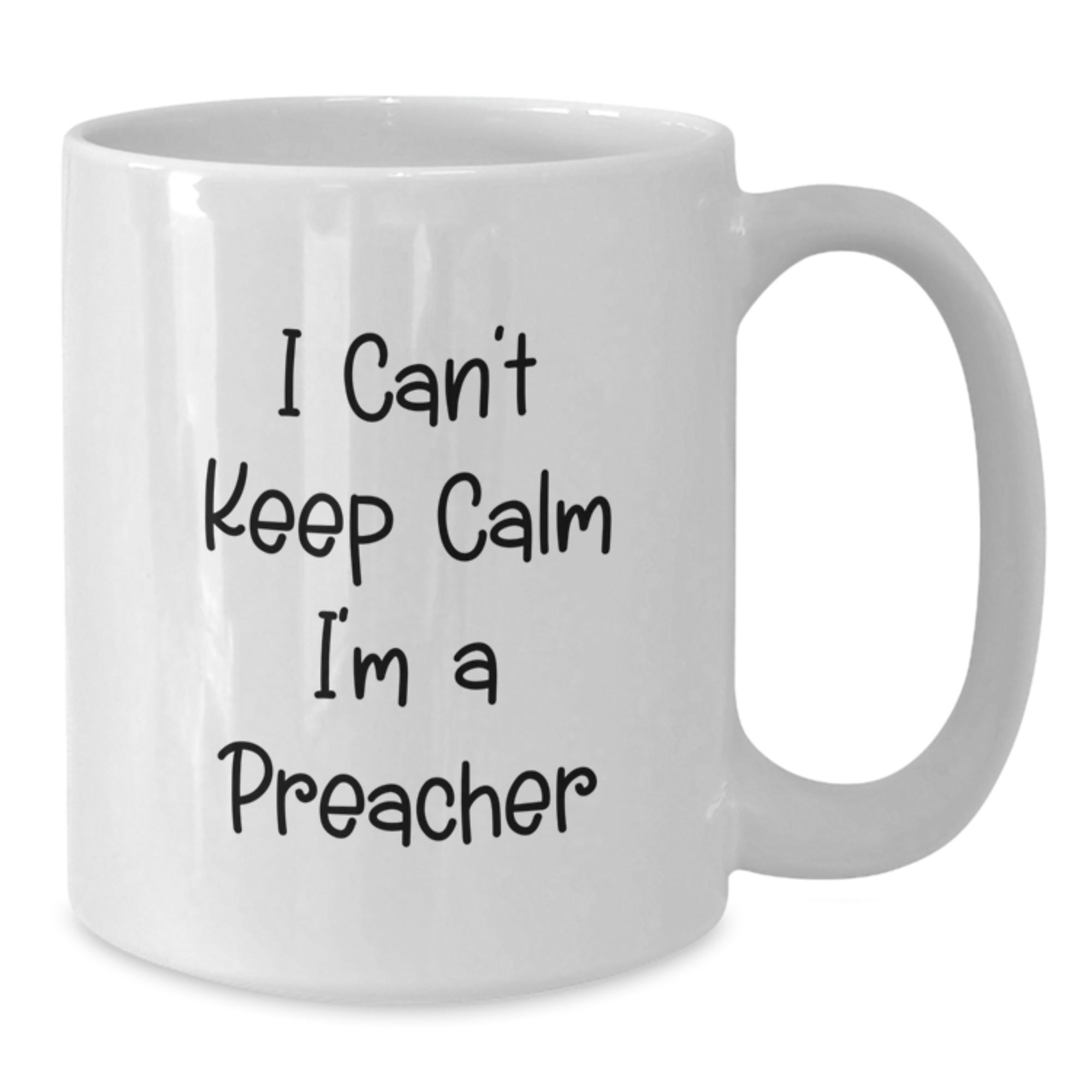 Funny Preacher Gifts from Friends for Preacher Graduation, I Can't Keep Calm I'm A Preacher White Coffee Mug, 11oz or 15oz Capacity - Additional