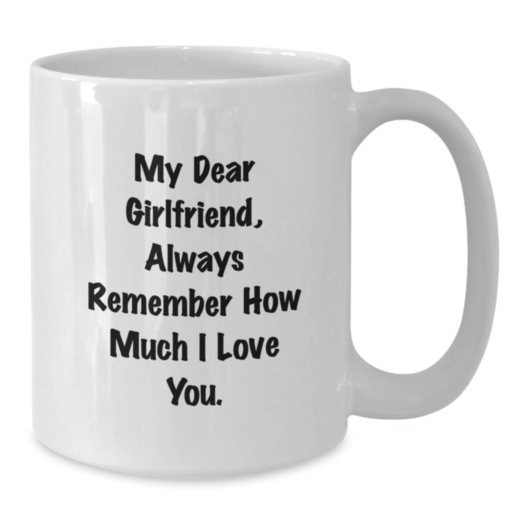 Inspirational Sweetheart Gifts from Men, Cute White Coffee Mug for Sweetheart, Christmas Unique Presents with 'My Dear Sweetheart, Always Remember How Much I Love You.' - Additional