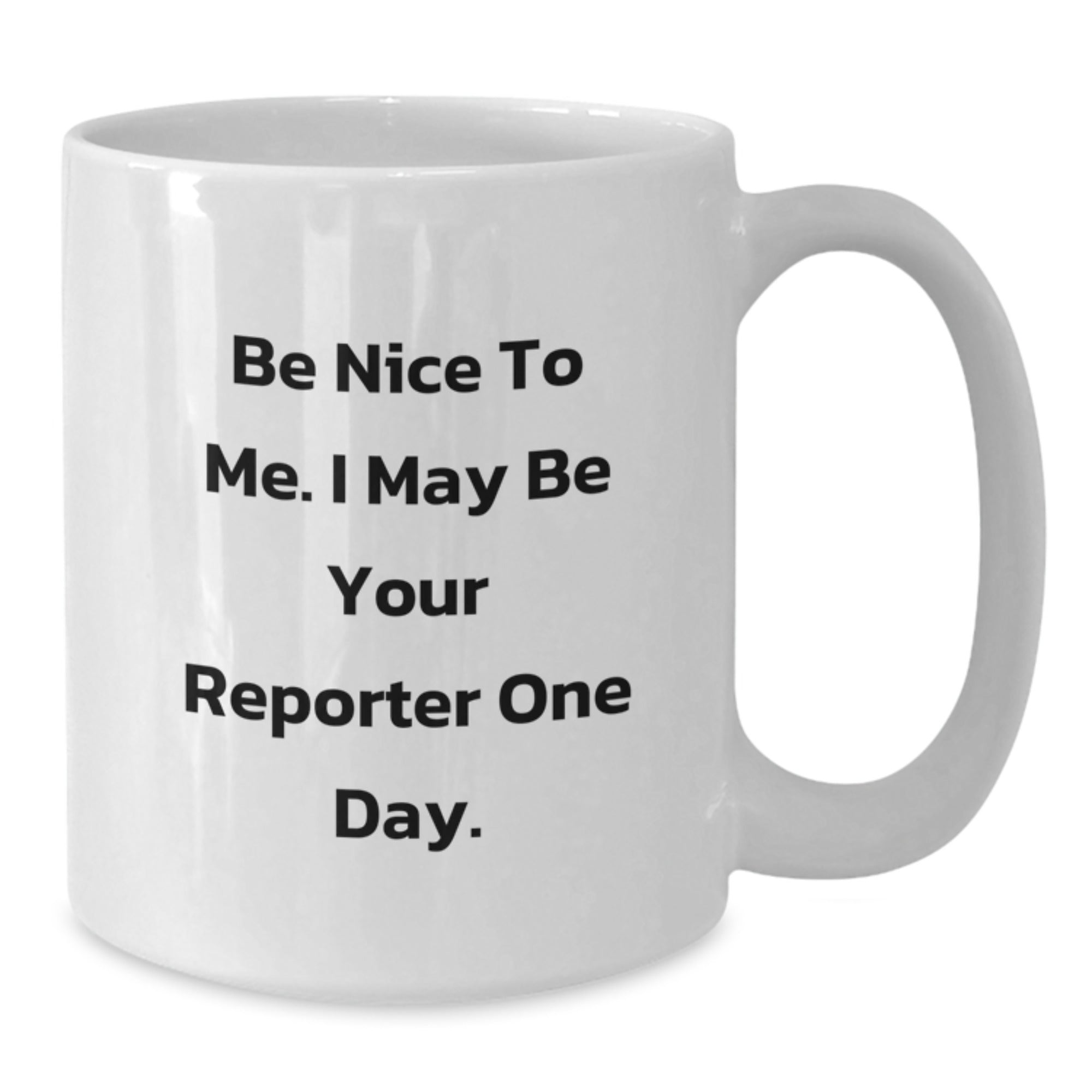 Funny Quote White Coffee Mug Gifts from Friends and Family to Reporter Men or Women - Additional