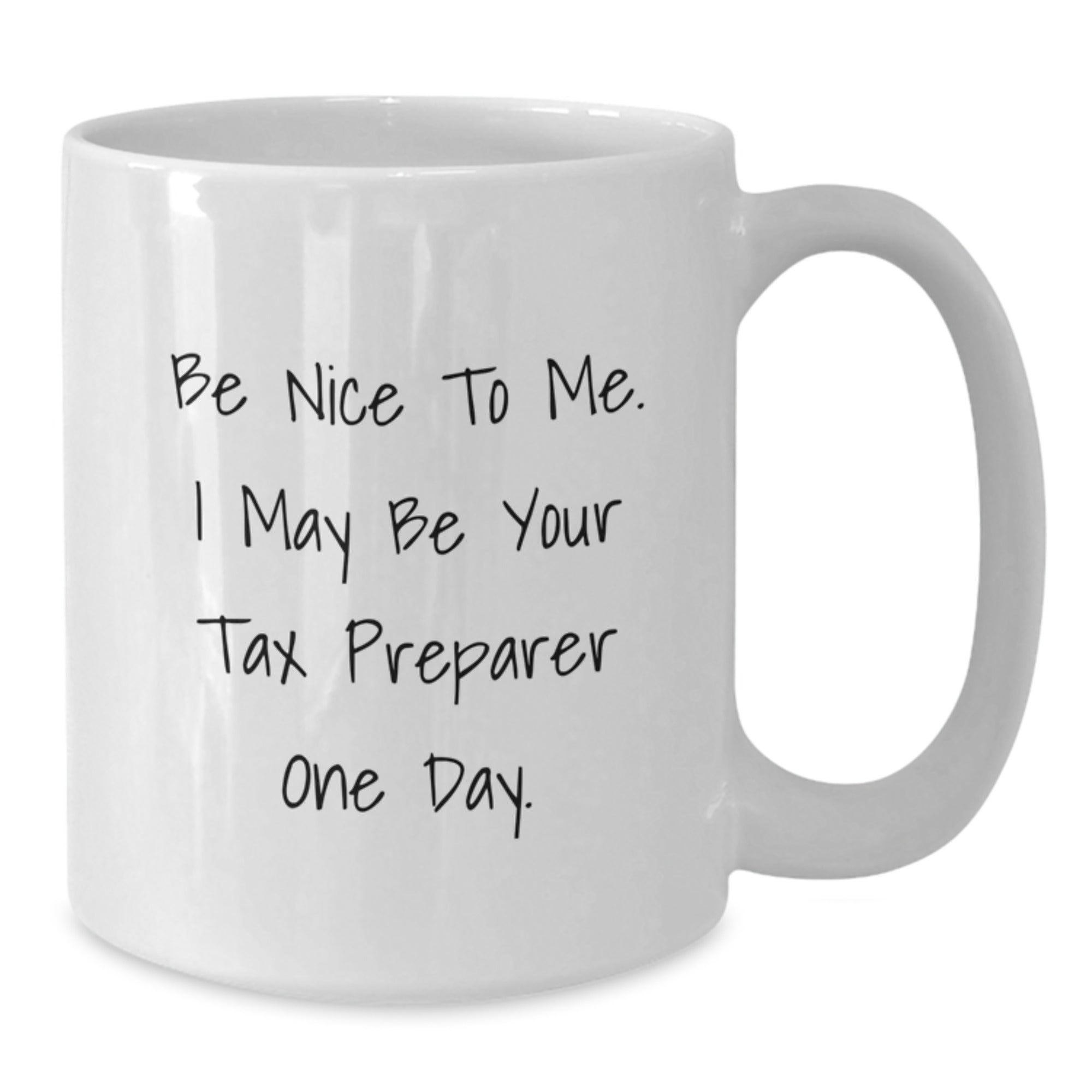 Funny Tax Preparer Gifts from Friends - Be Nice to Me White Coffee Mug for Christmas Unique Gifts - Additional
