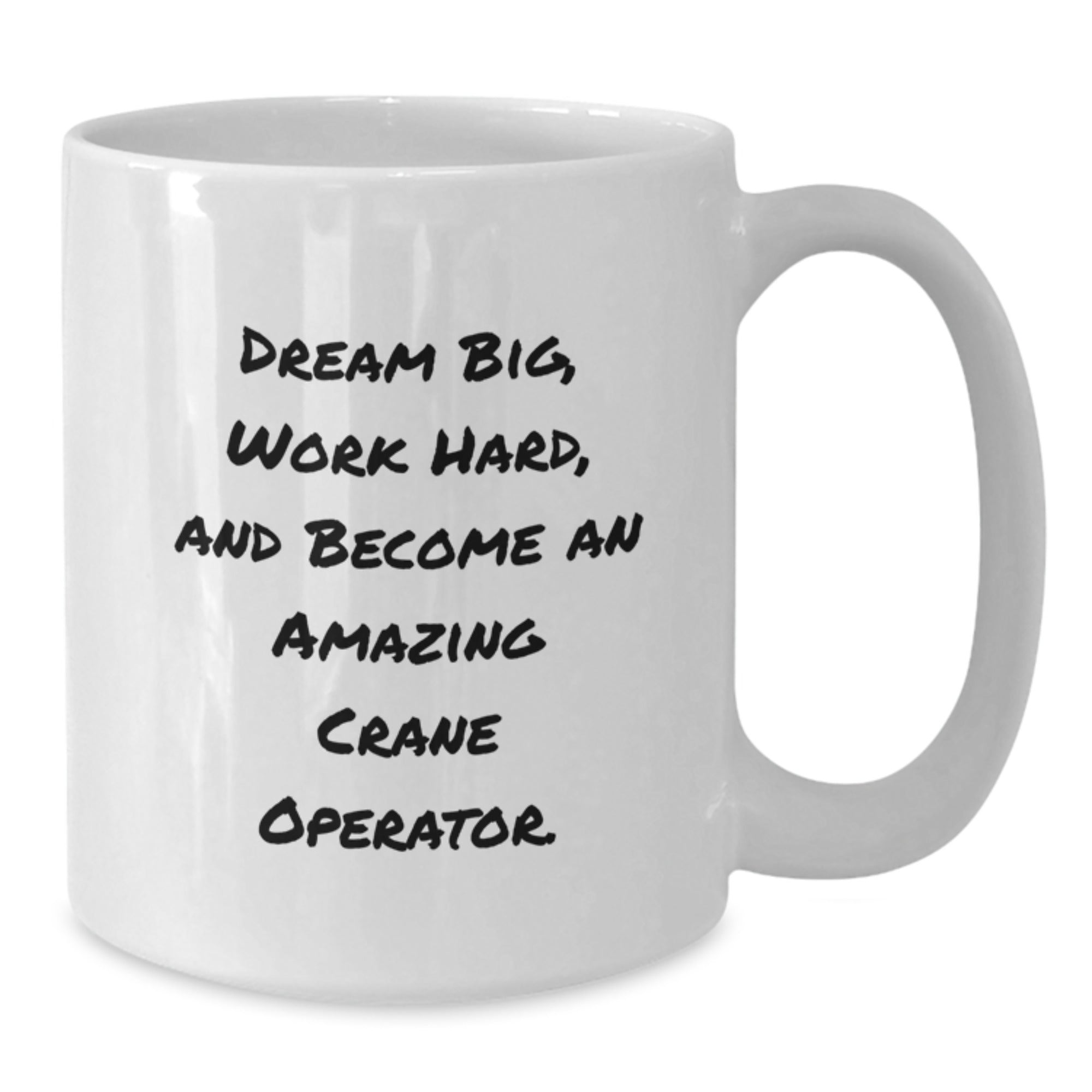 Funny Inspirational Gifts for Crane Operator Men Christmas Unique White Coffee Mugs from Friends, Dream Big Work Hard, Become Amazing, Gift - Additional