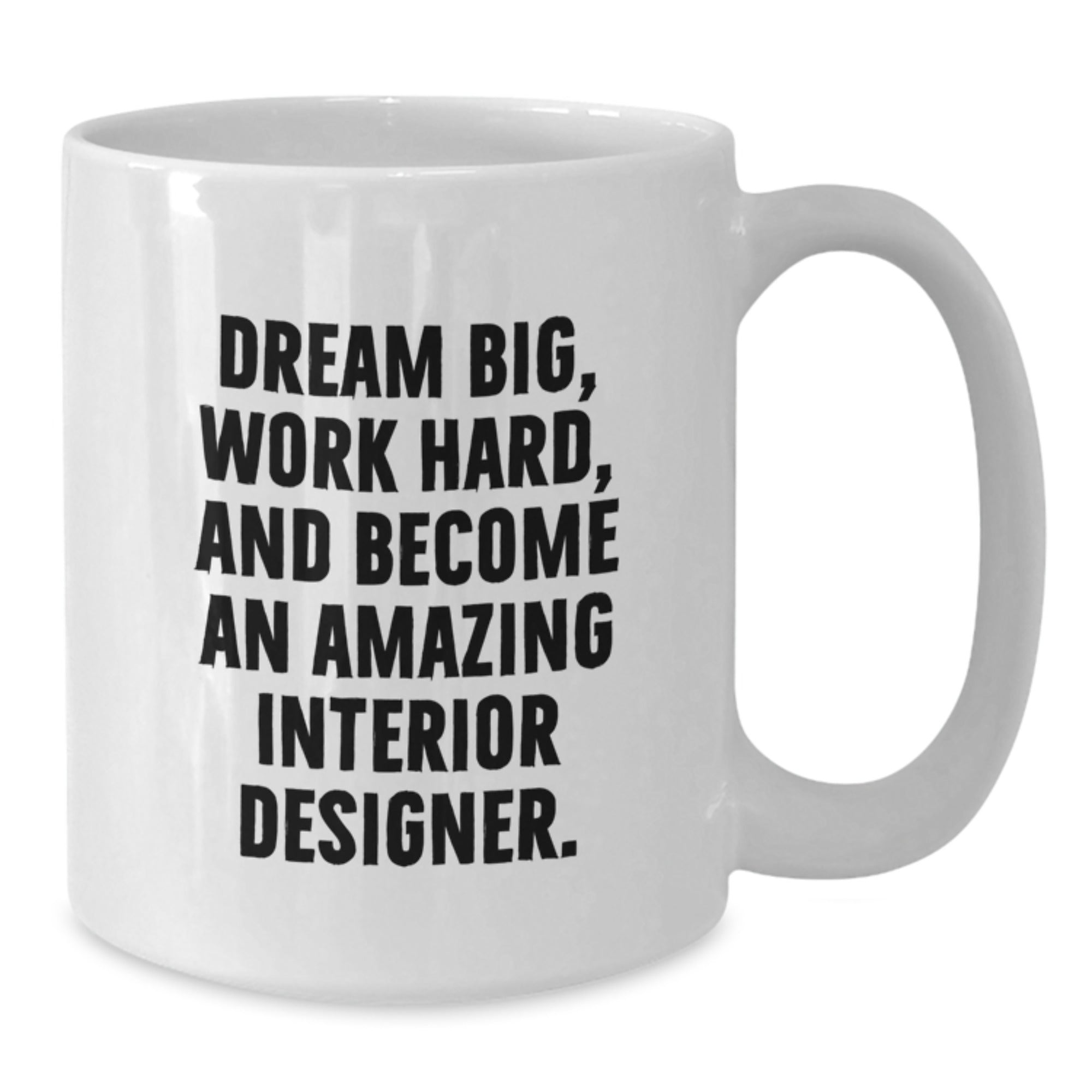 Inspirational Gifts for Interior Designer Friends and Family - Dream Big - White Coffee Mug, Funny Quote, Christmas Unique Presents - Additional