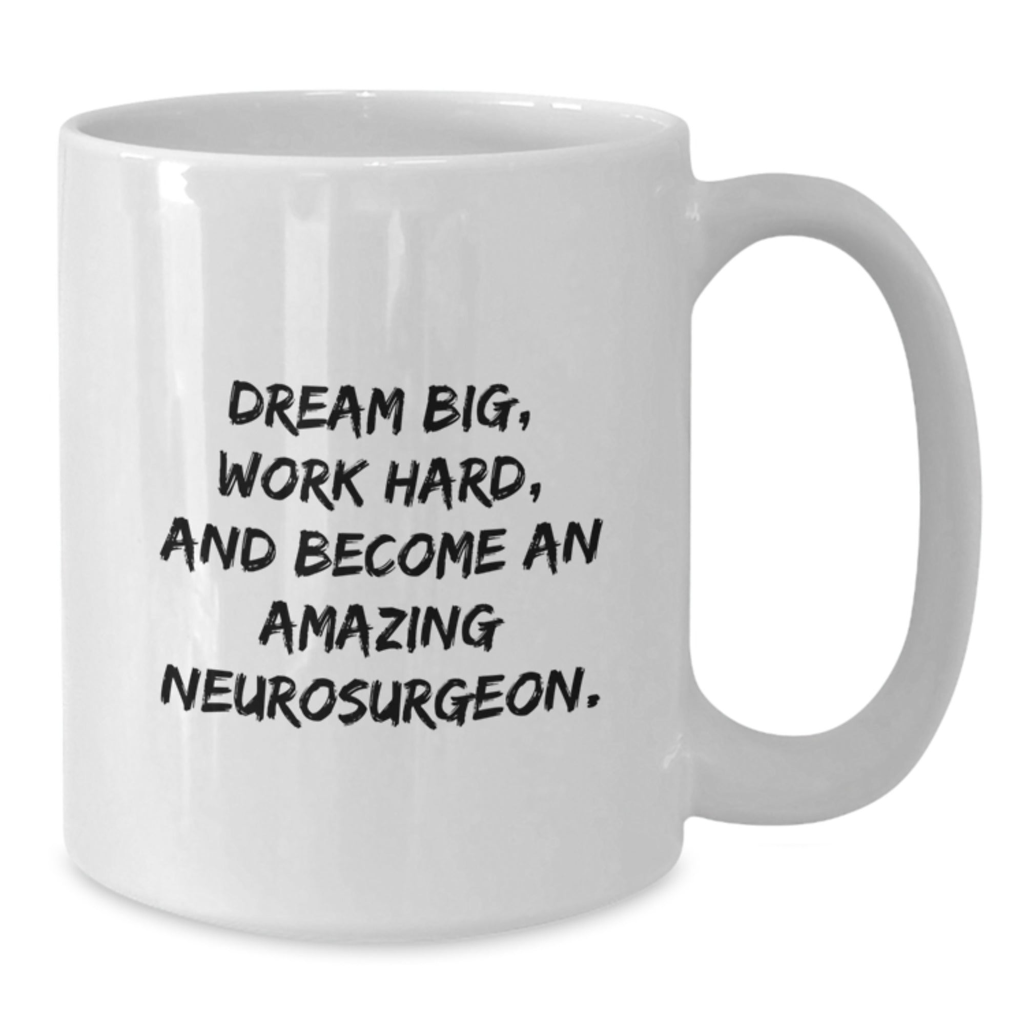 Funny Inspirational Gifts from Family to Amazing Neurosurgeon with White Coffee Mug - Dream Big and Work Hard Quote, Christmas Unique Presents for Men - Additional
