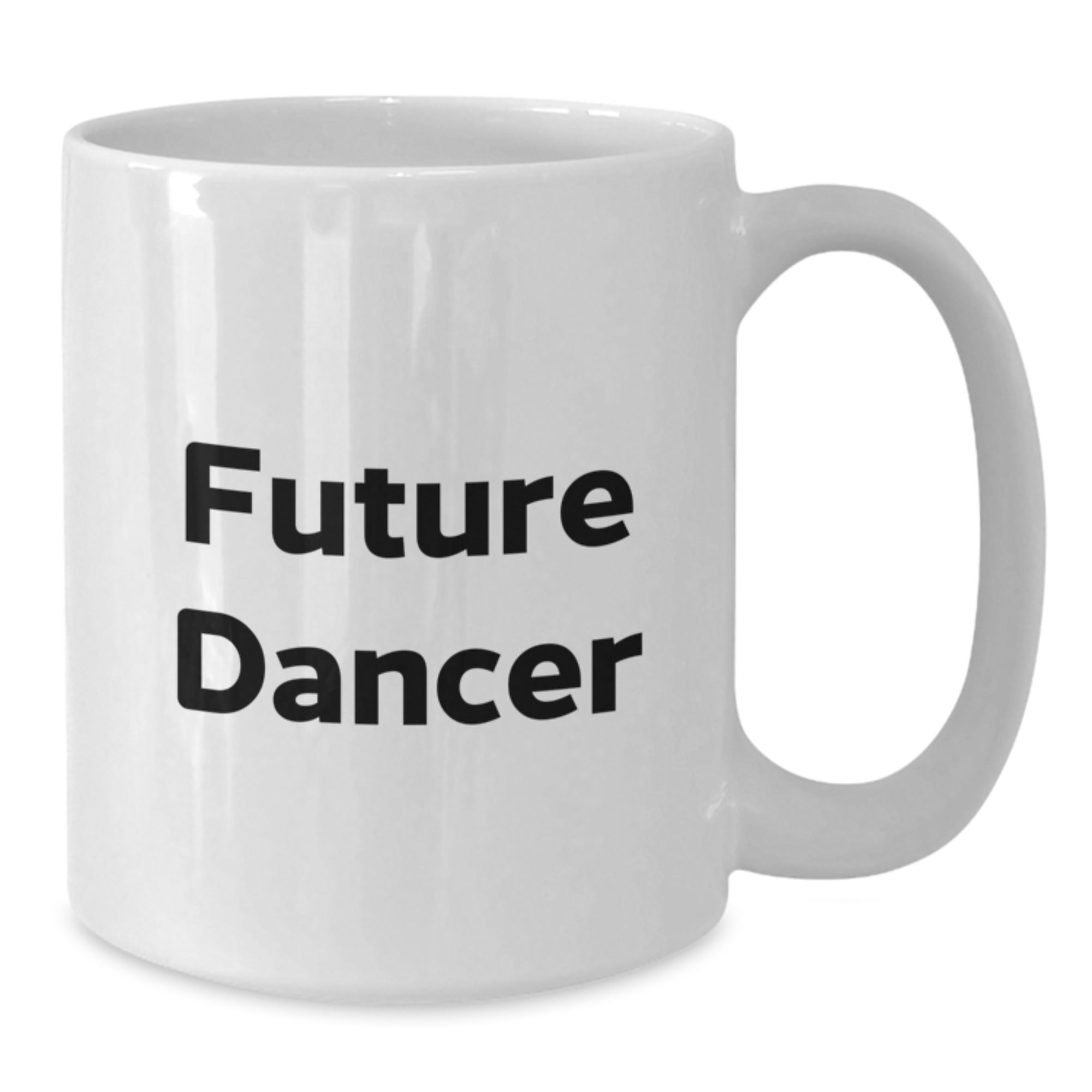 Future Dancer Gifts from Friends, Inspirational White Coffee Mug for Men, Women, Dancers, Funny Quote, Christmas Unique Gifts - Additional
