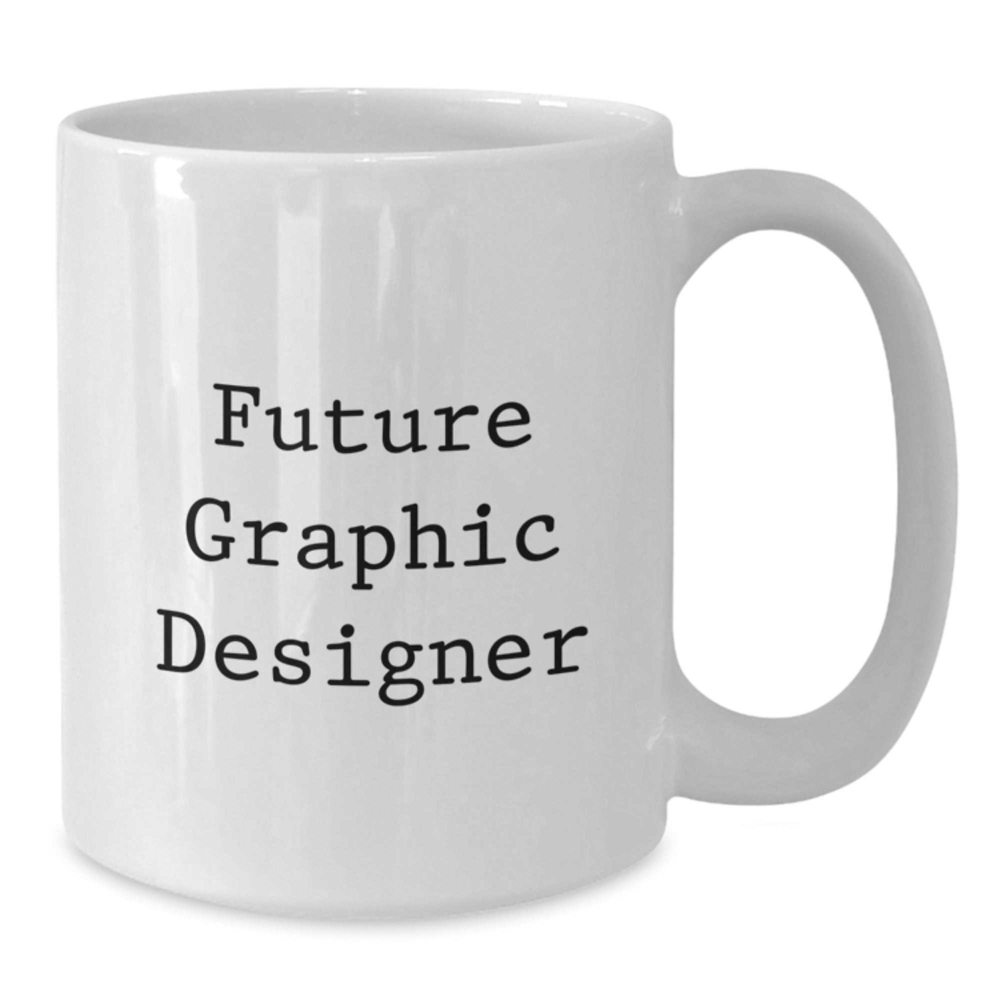 Funny Graphic Designer Gifts for Him - Future Graphic Designer Quote White Coffee Mug, Unique Birthday Unique Gifts from Friends to Graphic Designer - Additional