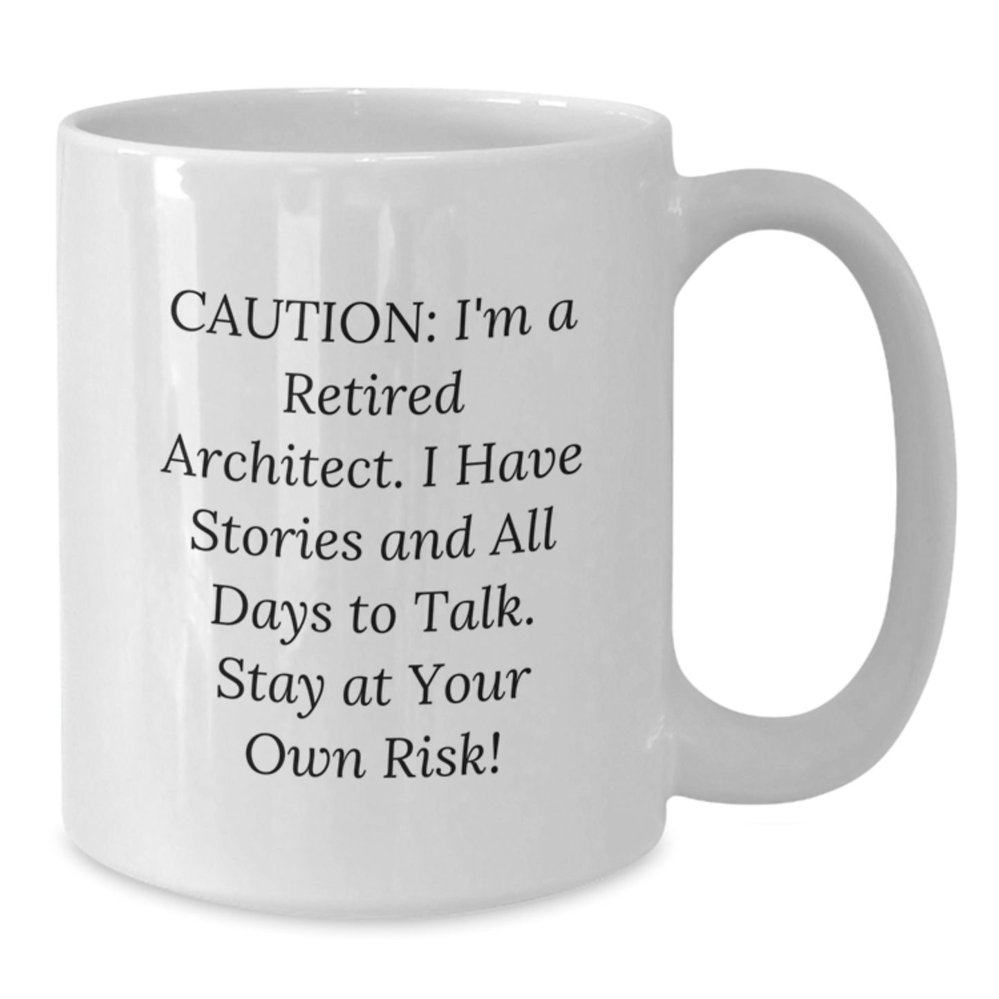 Funny Architect Gifts from Friends - 'Caution: I'm A Retired Architect...' White Coffee Mug for Birthday - Additional