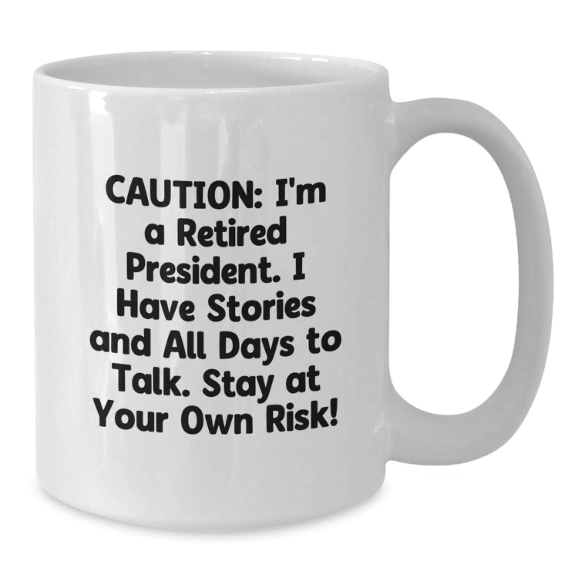 Funny President White Coffee Mug - Gifts from Friends for President, Unique Christmas Unique Gifts - President White Coffee Mug - Additional