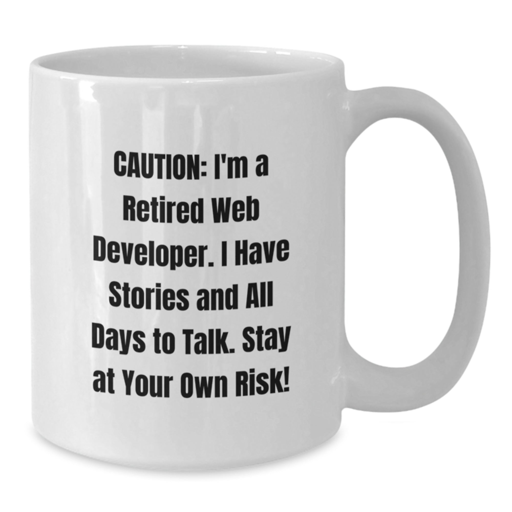 Funny Web Developer Gifts from Friends for Birthday - 'Caution: I'm A Retired Web Developer...'- White Coffee Mug - Additional