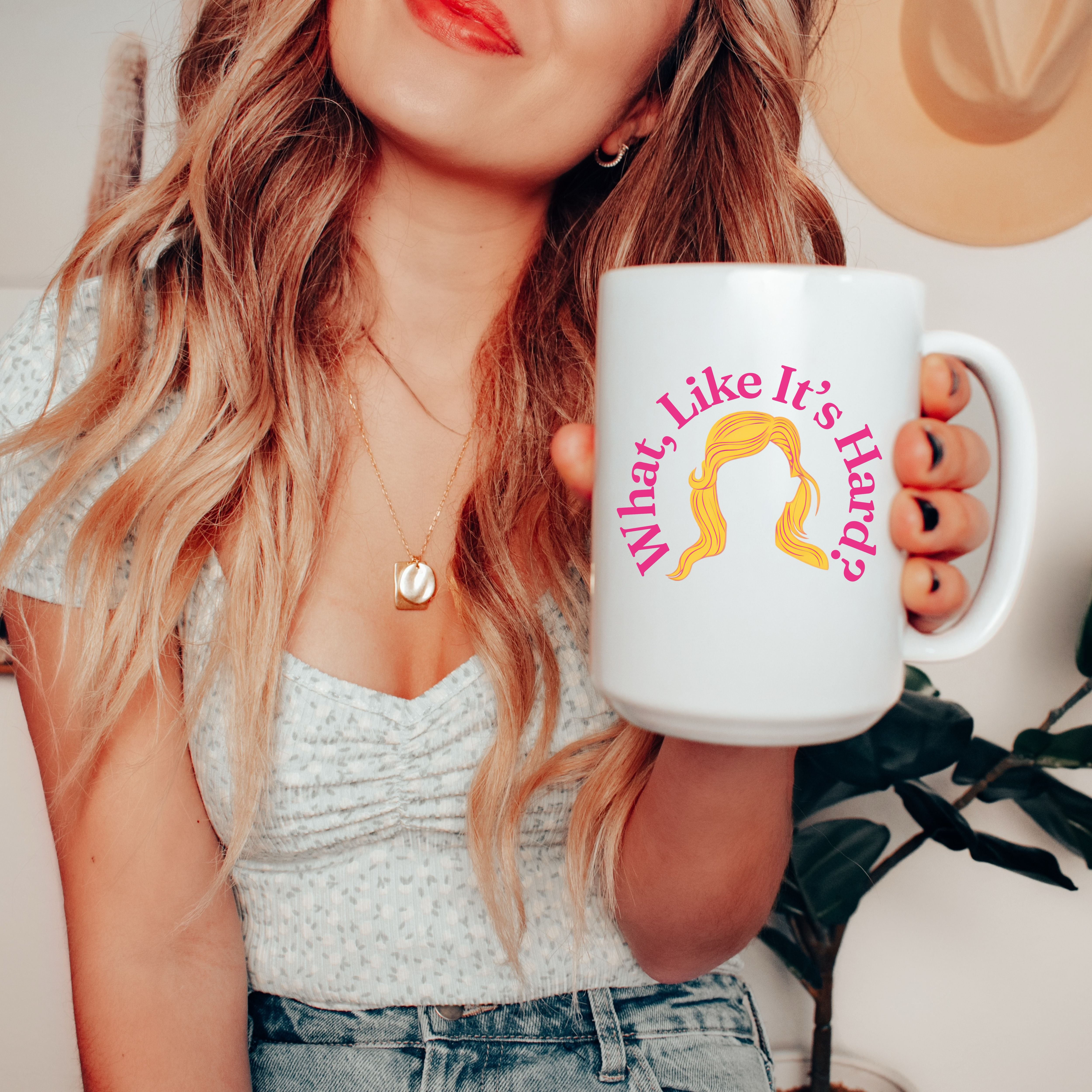 What Like It’s Hard Mug, Elle Woods Coffee Cup
