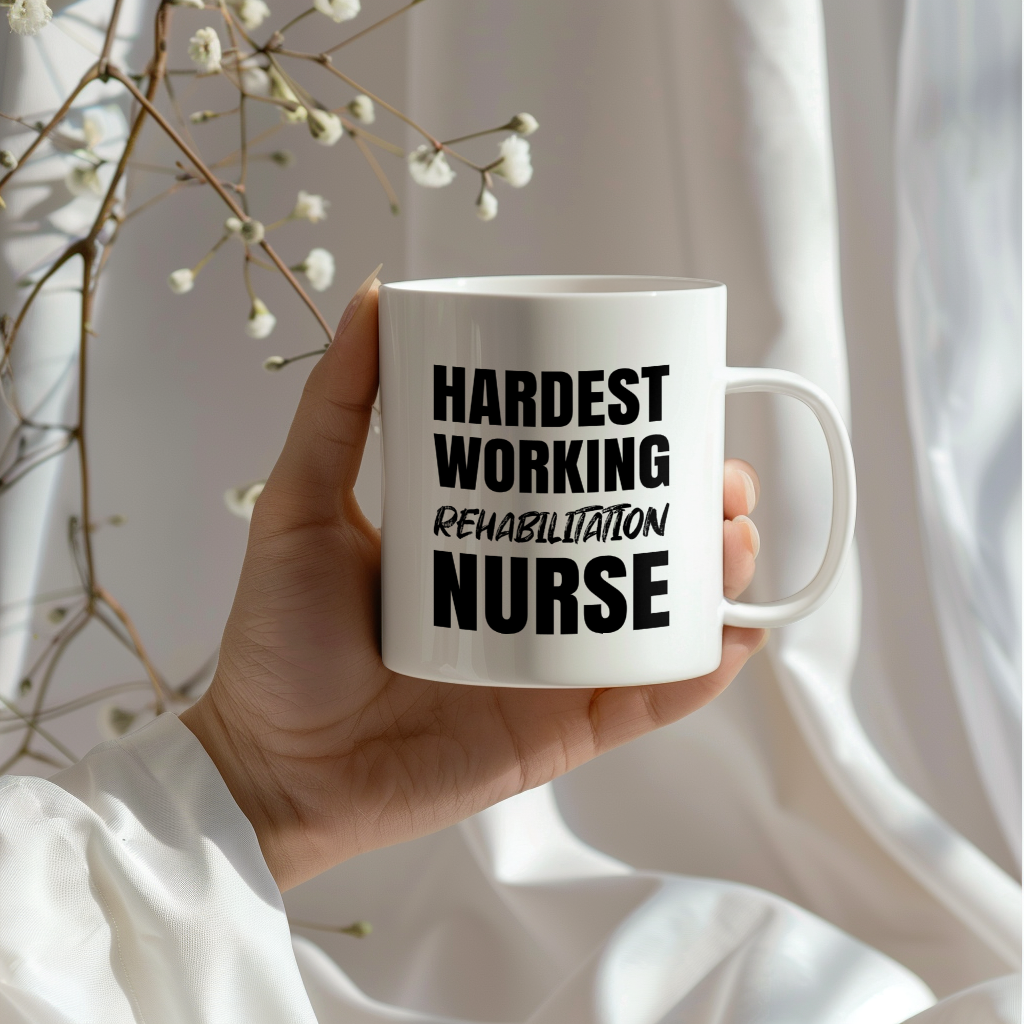Nurse Superlative Mug, Hardest Working Rehabilitation Nurse Gift, 11oz or 15oz Ceramic Coffee Cup Gift