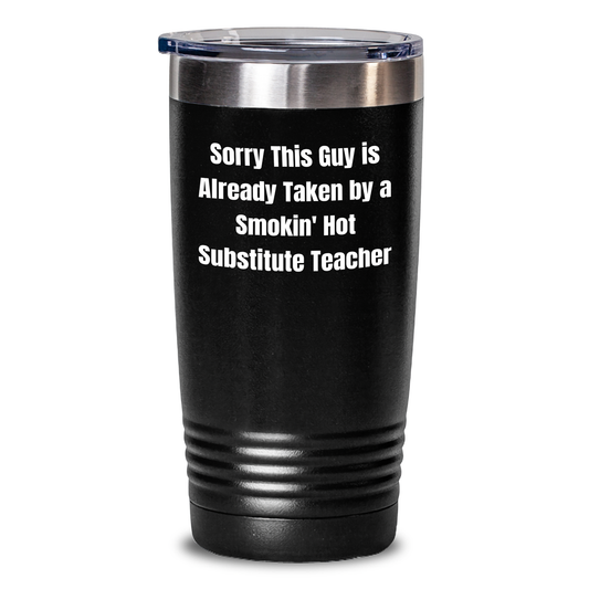 Funny Substitute Teacher Tumbler Gifts from Friends for Men on Father's Day - Sorry This Guy Is Already Taken - Main