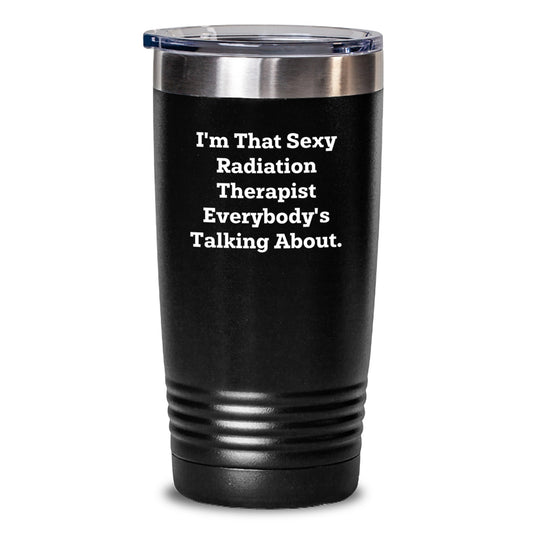Radiation Therapist Gifts, Funny Quote Tumblers for Men, Gifts from Friends, 20oz or 30oz Stainless Steel Tumblers, Keeps Drinks Hot or Cold, Perfect Graduation Unique Gifts for Radiation Therapist - Main