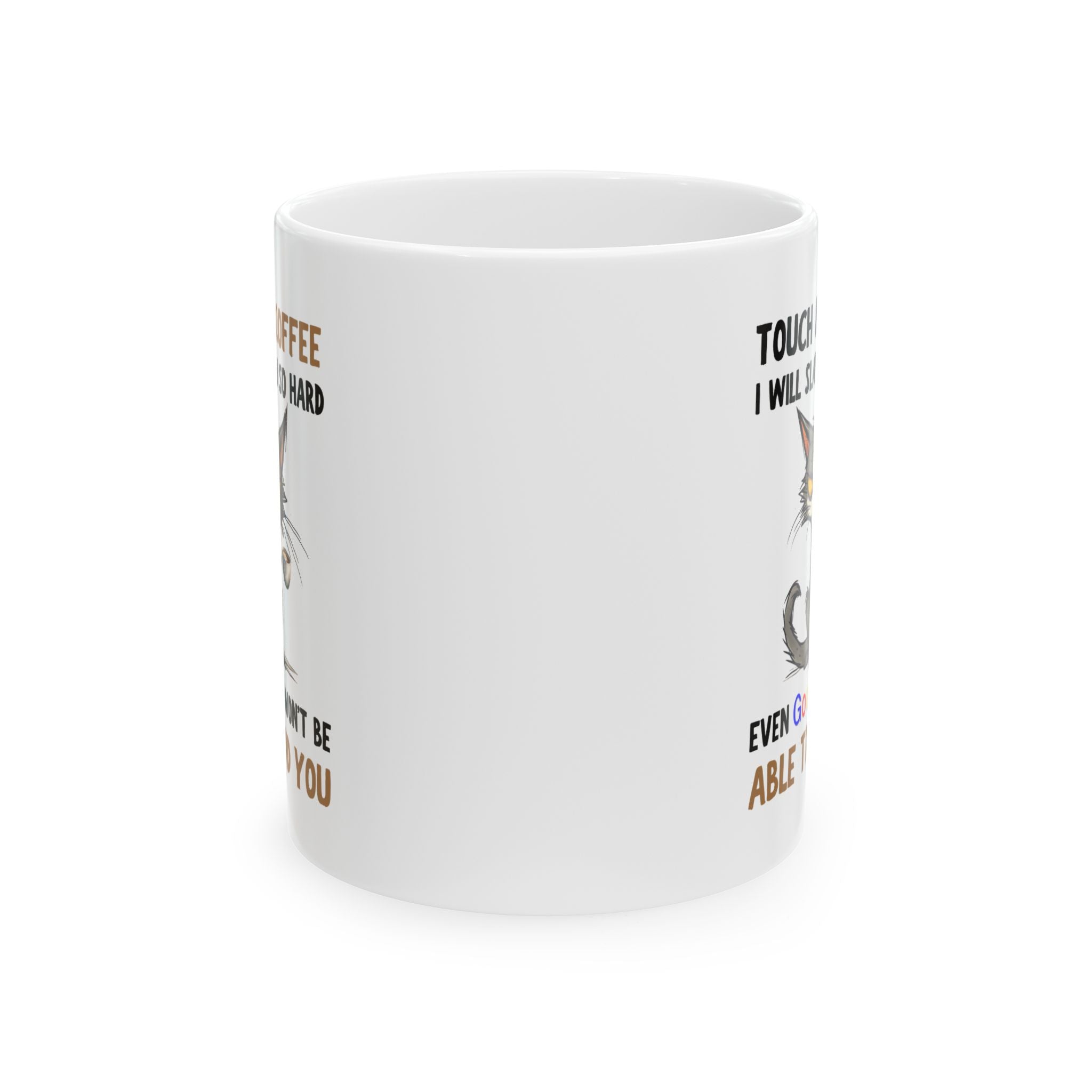 Funny Cat Coffee Mug — “Touch My Coffee I Will Slap You So Hard” (11oz & 15oz)