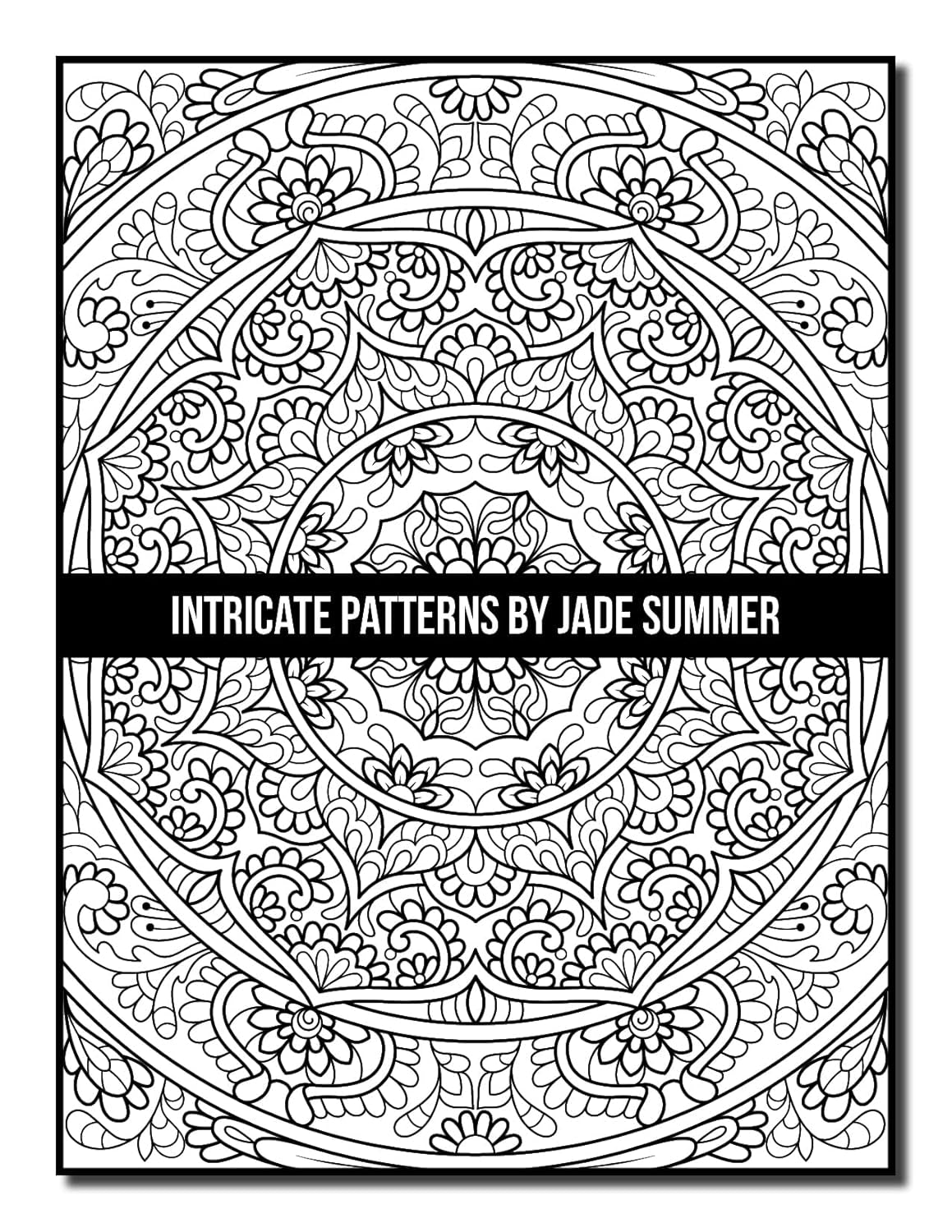 Intricate Patterns: an Adult Coloring Book with 50 Detailed Pattern Designs for Relaxation and Stress Relief (Intricate Coloring Books)