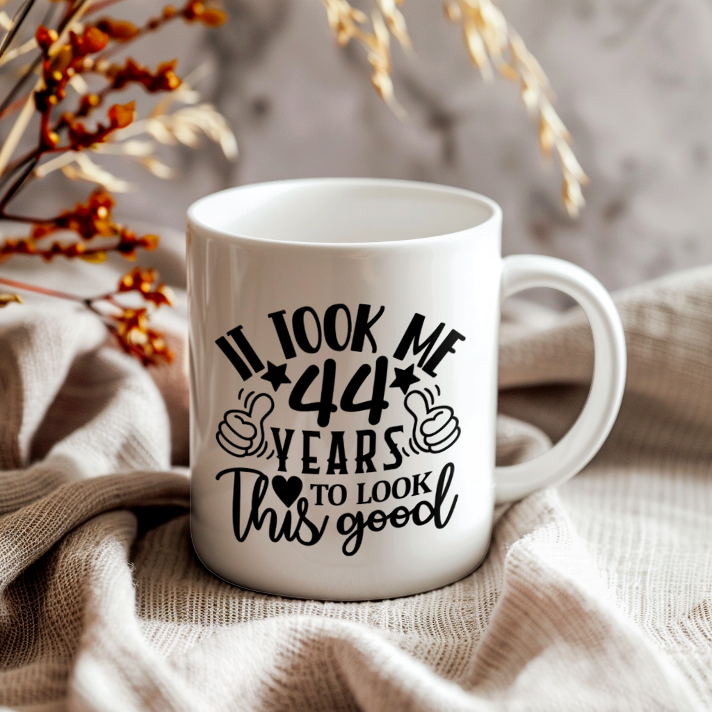 Funny 44 Year Old Birthday Mug – It Took Me 44 Years To Look This Good, 11oz or 15oz Double-Sided Ceramic Coffee Cup