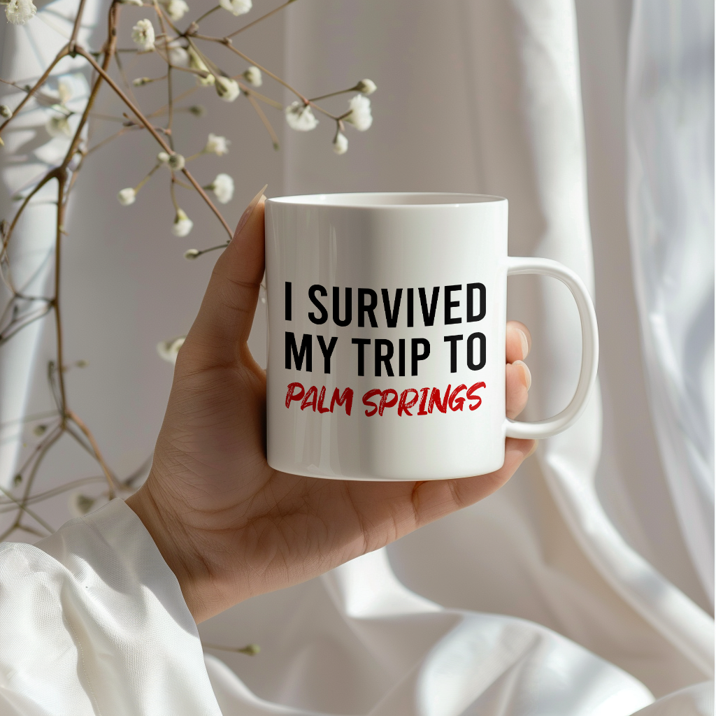 Funny Travel Mug – I Survived My Trip to Palm Springs, 11oz or 15oz White Ceramic Coffee Mug, Novelty Travel Gift