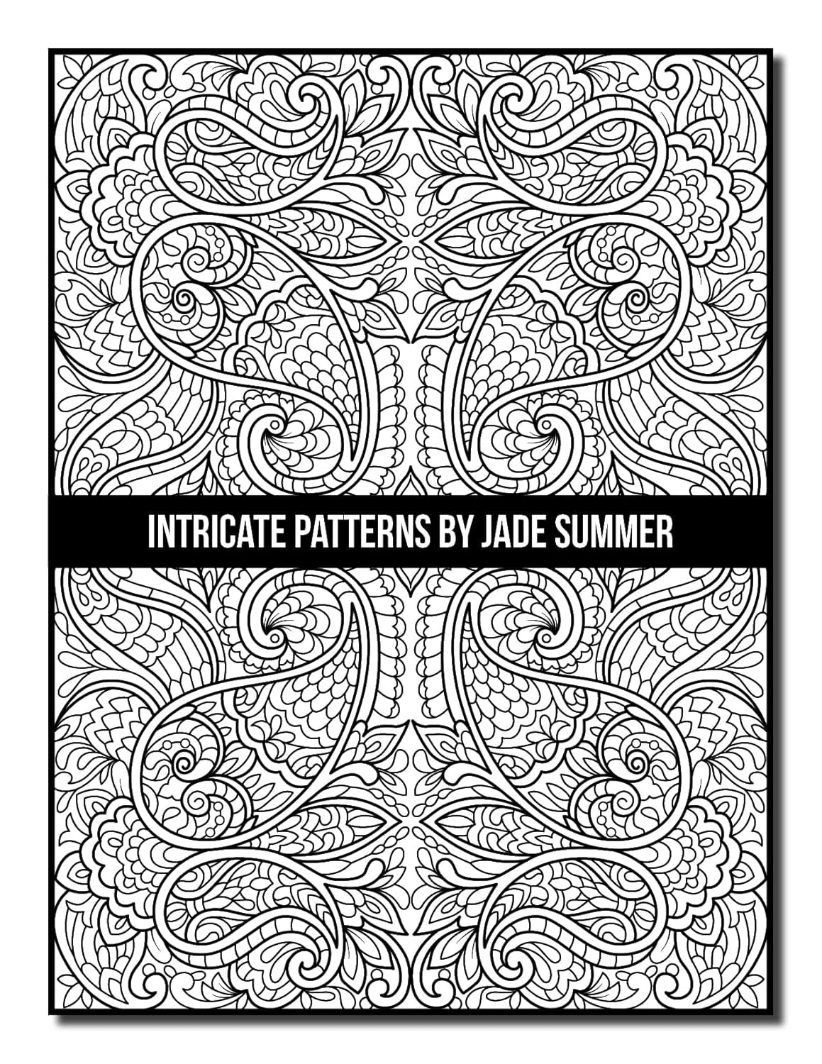 Intricate Patterns: an Adult Coloring Book with 50 Detailed Pattern Designs for Relaxation and Stress Relief (Intricate Coloring Books)