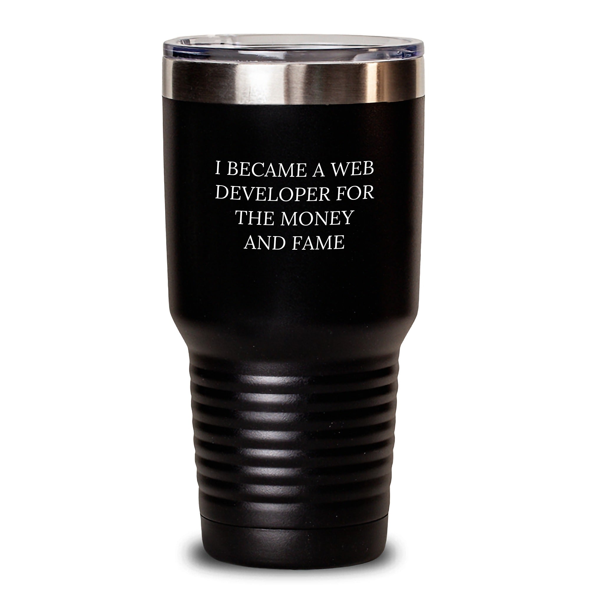 Funny Web Developer Gifts for Men - Christmas Unique Gifts from Friends to Family - 'I Became A Web Developer For The Money And Fame' Tumbler - Main