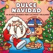 Dulce Navidad: Un mundo adorable para colorear y relajarse
