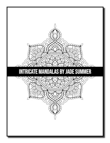 Intricate Mandalas: An Adult Coloring Book with 50 Detailed Mandalas for Relaxation and Stress Relief (Intricate Coloring Books)