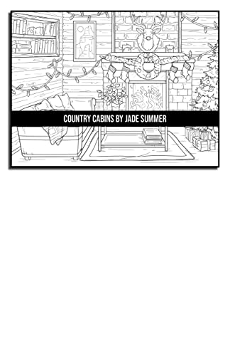 Country Cabins Coloring Book: For Adults with Rustic Cabins, Charming Interior Designs, Beautiful Landscapes, and Peaceful Nature Scenes (Country Coloring Books)