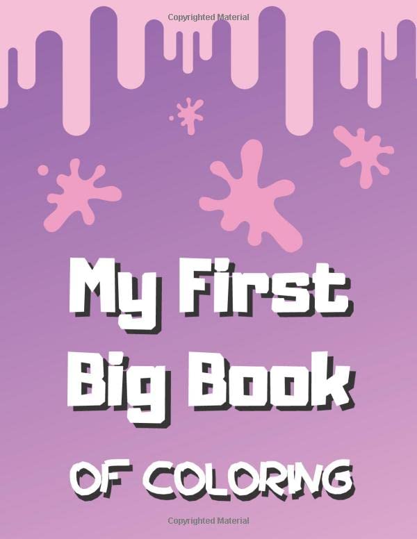 My First Big Book Of Coloring: Coloring Book For Toddlers and Preschoolers Ages 2-5