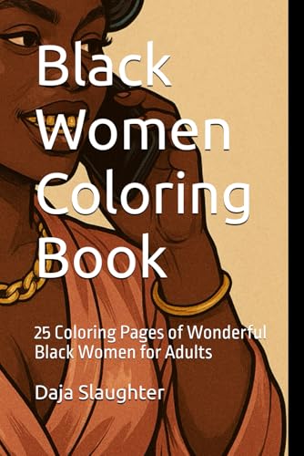 Black Women Coloring Book: 25 Coloring Pages of Wonderful Black Women for Adults (Fun Coloring Activities)