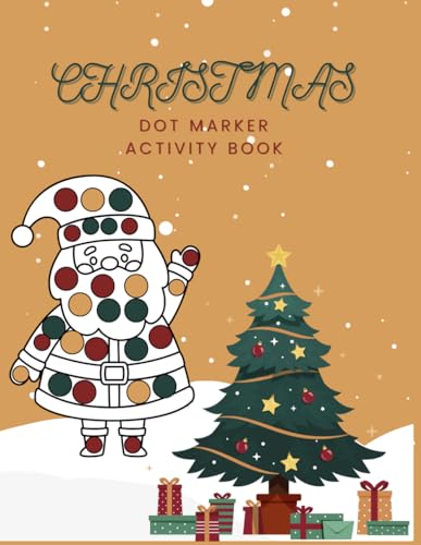 Christmas Dot Markers Activity Book: Easy Big Dots|Perfect Gift for Kids&Toddlers|80 Pages|christmas edition|Preschool and Kindergarten