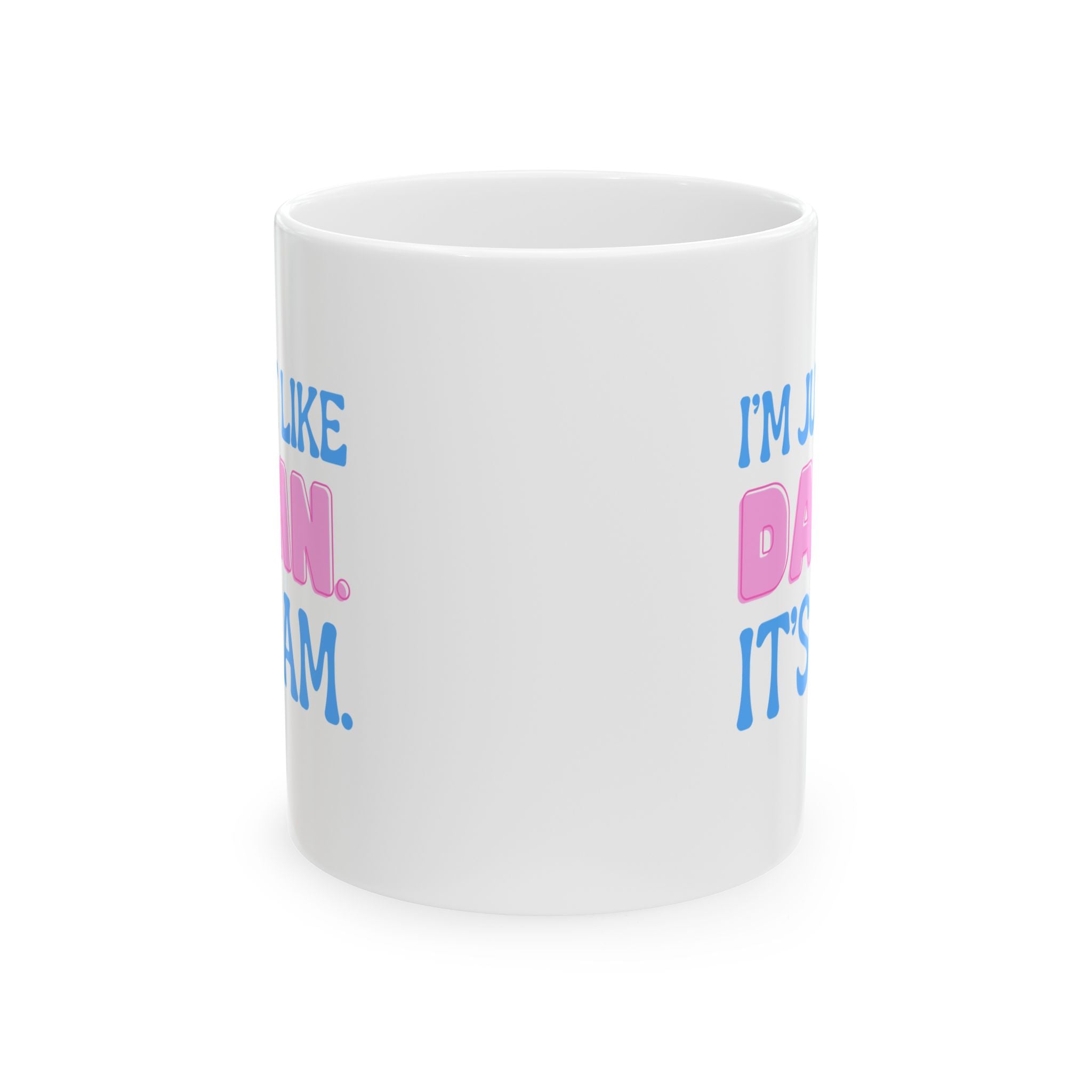 Swiftea Mug I'm Like Damn Its 7am Ceramic 11oz or 15oz Cup