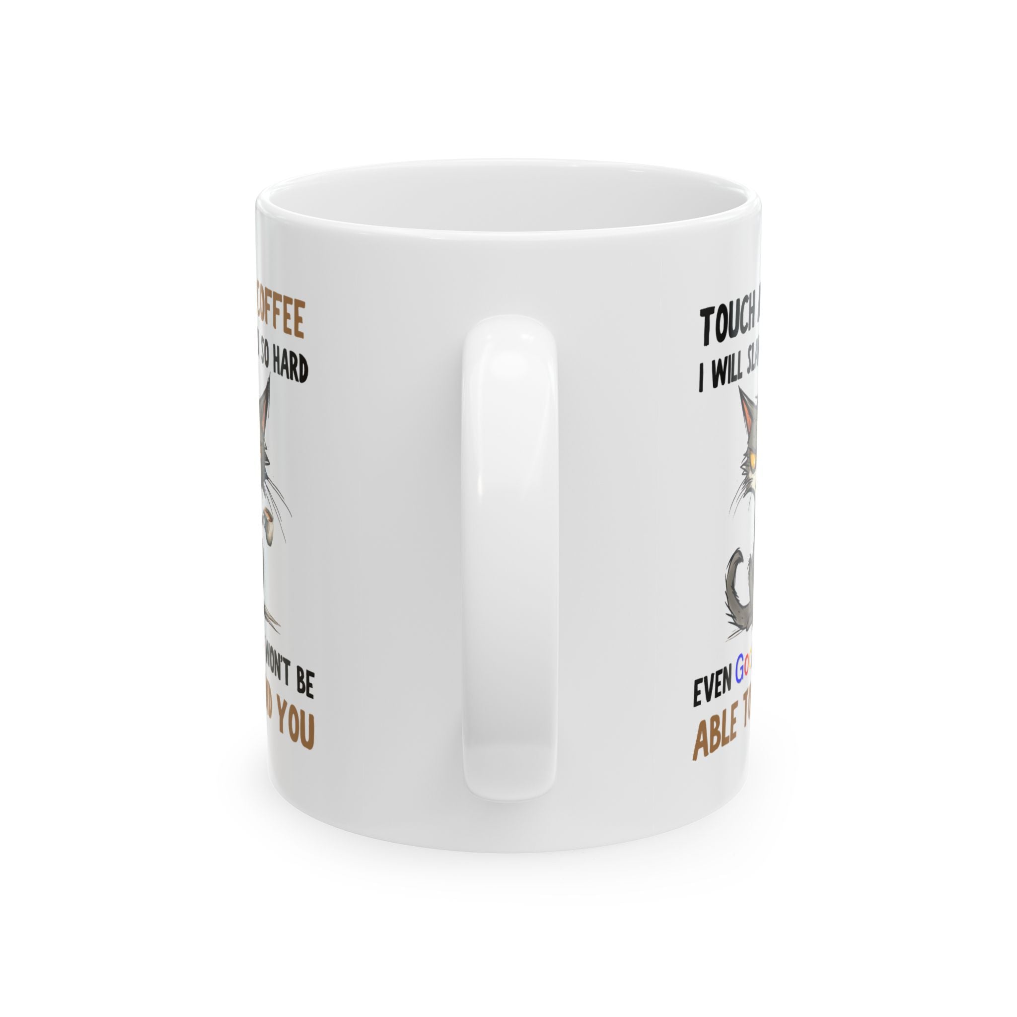 Funny Cat Coffee Mug — “Touch My Coffee I Will Slap You So Hard” (11oz & 15oz)