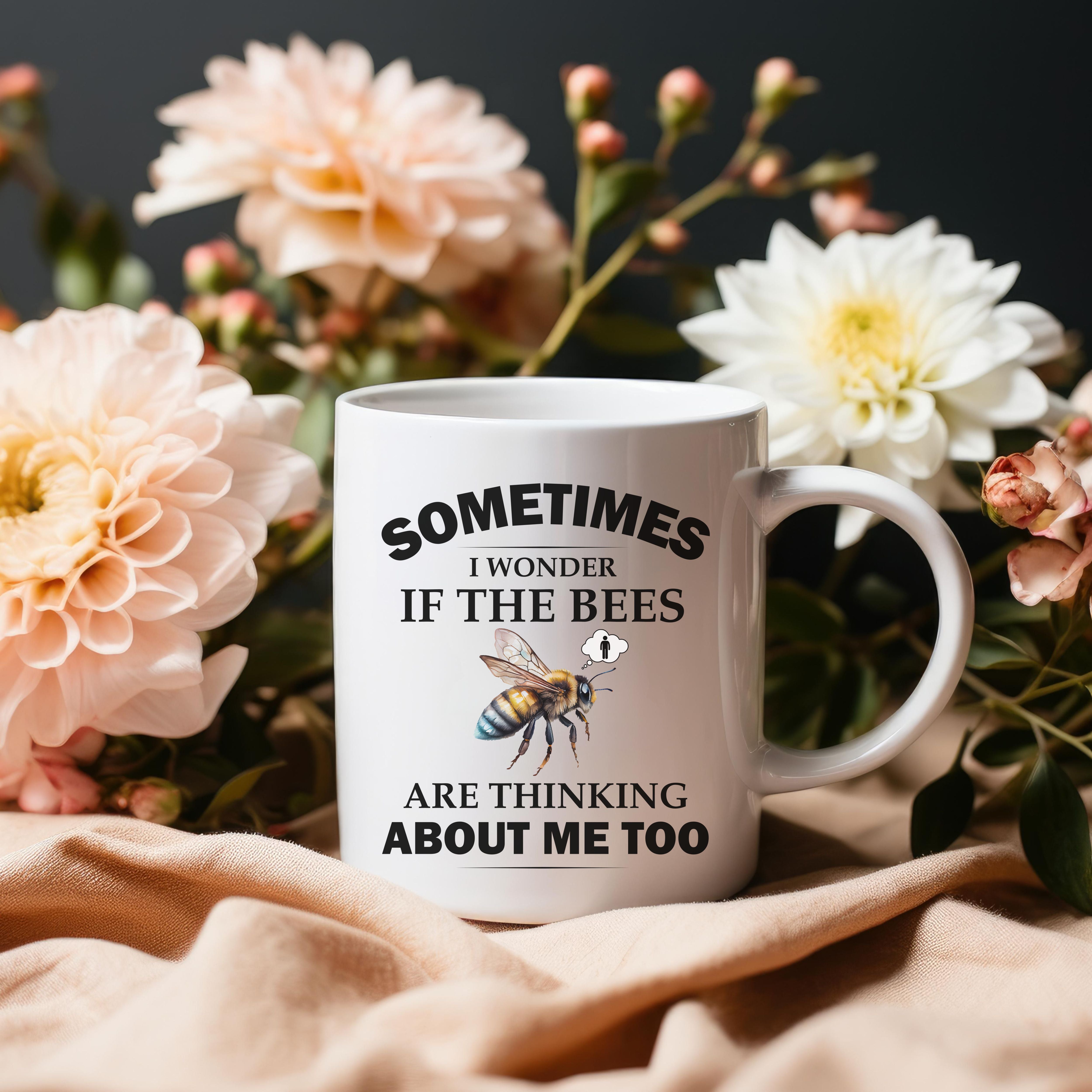 Beekeeper Mug, Bee Lover Coffee Mug, Sometimes I Wonder If the Bees Are Thinking About Me Too, 11oz or 15oz