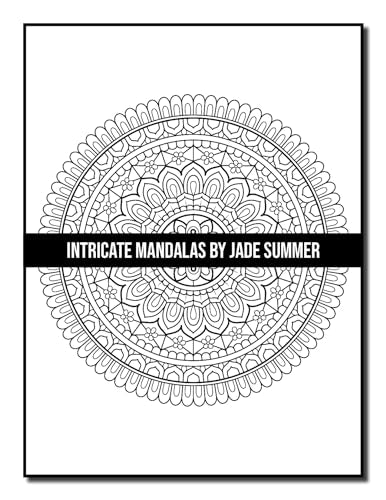 Intricate Mandalas: An Adult Coloring Book with 50 Detailed Mandalas for Relaxation and Stress Relief (Intricate Coloring Books)